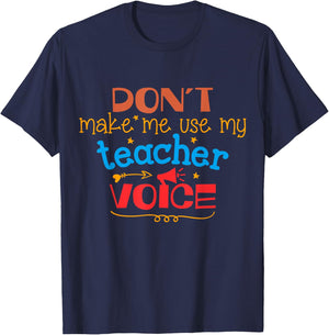 Don't Make Me Use My Teacher Voice Women Girls Kids T-Shirt - T-Shirt | Navy