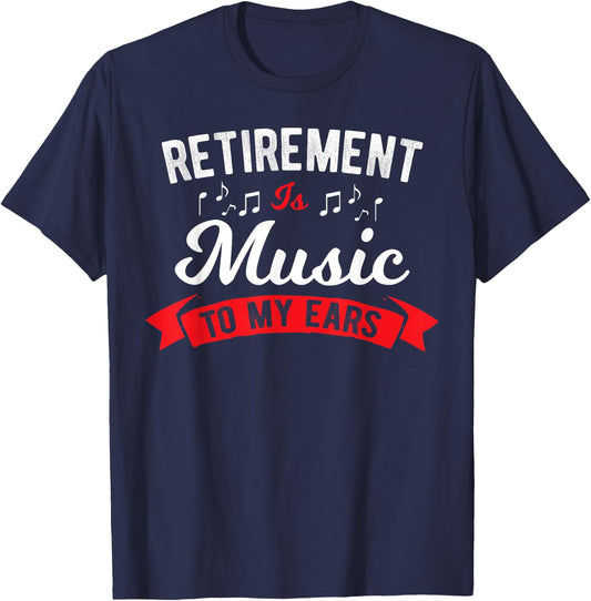 Retirement Is Music To My Ears - Music Teacher T-Shirt - T-Shirt | Navy