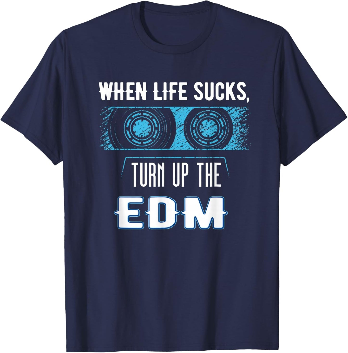 When Life Sucks Turn Up the EDM Music Gear | EDM T-Shirt - T-Shirt | Navy