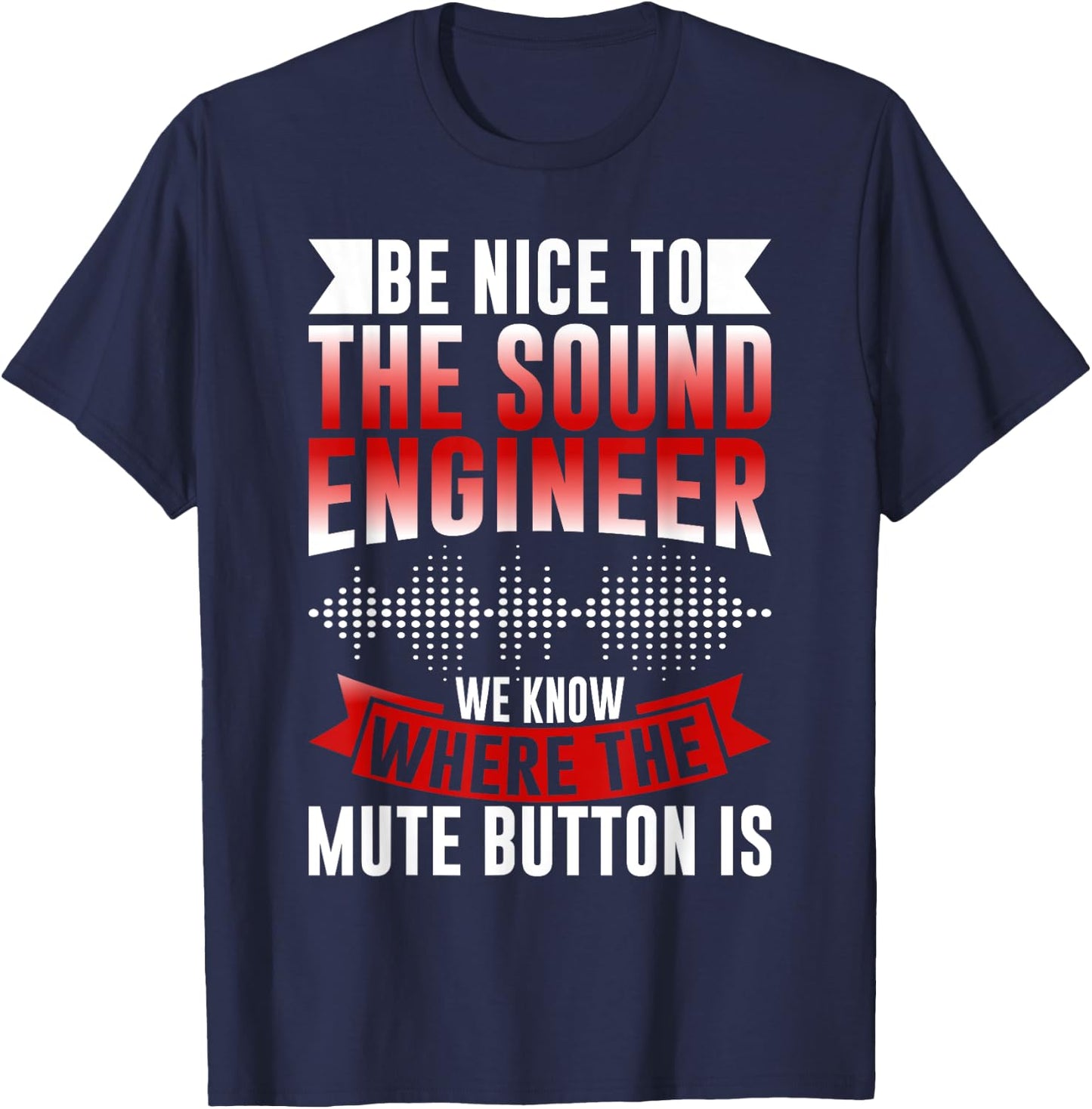 We know where the Mute Button is Sound Engineer T-Shirt - T-Shirt | Navy