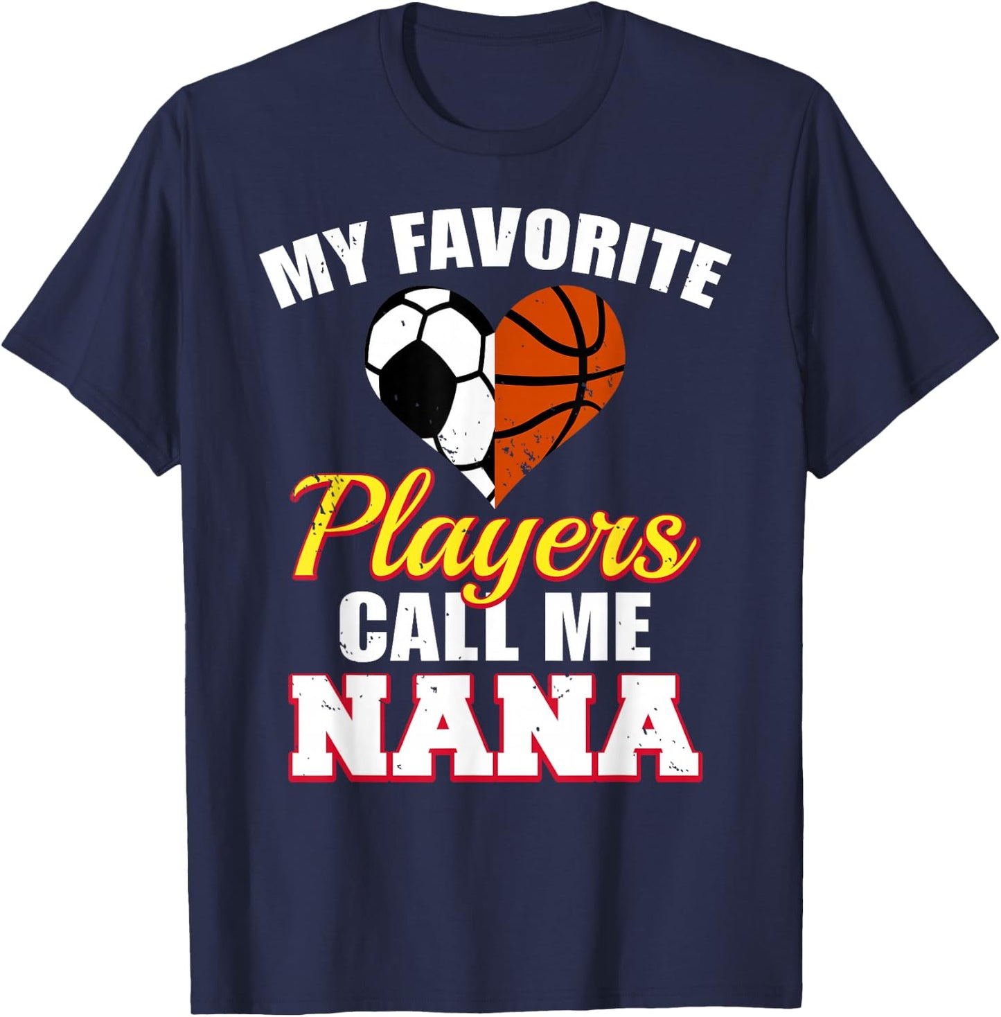 My Favorite Soccer Basketball Players Call Me Nana T-Shirt - T-Shirt | Navy