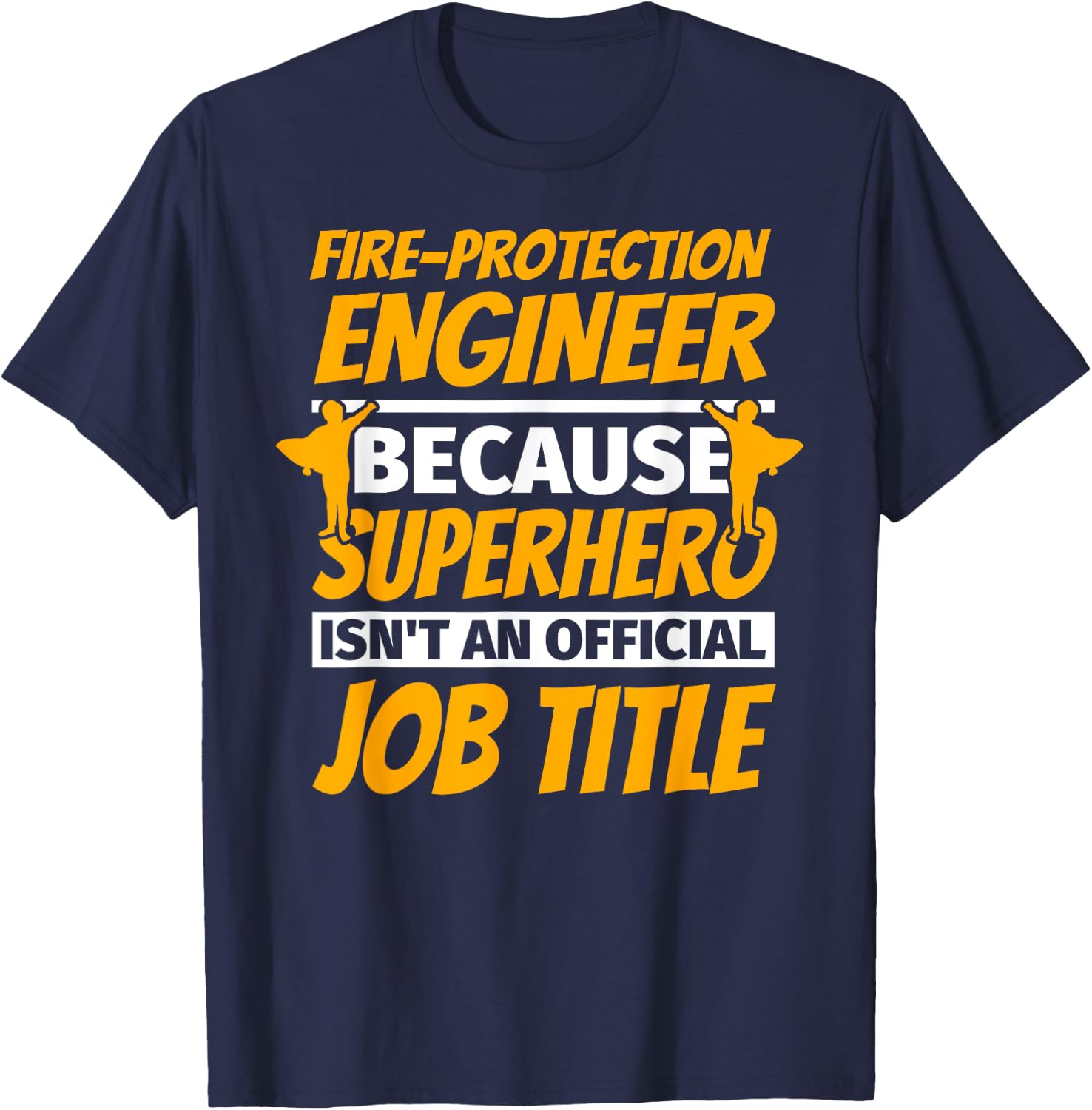 FIRE-PROTECTION ENGINEER Funny Humor Gift T-Shirt - T-Shirt | Navy