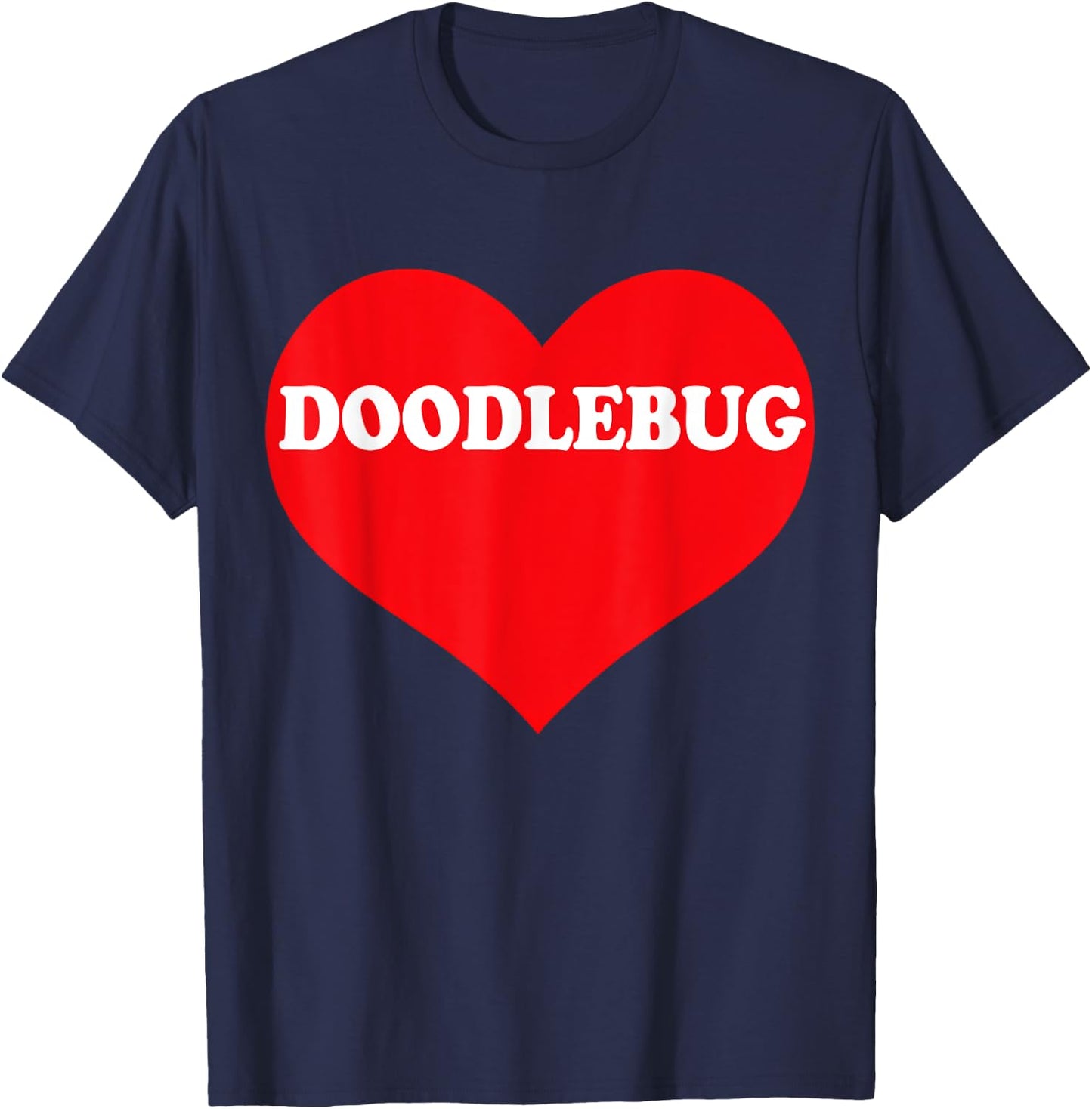 I Heart Doodlebug, I Love Doodlebug Custom T-Shirt - T-Shirt | Navy