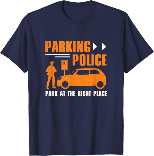 Parking Police Park At The Right Place Funny Parking Officer T-Shirt - T-Shirt | Navy