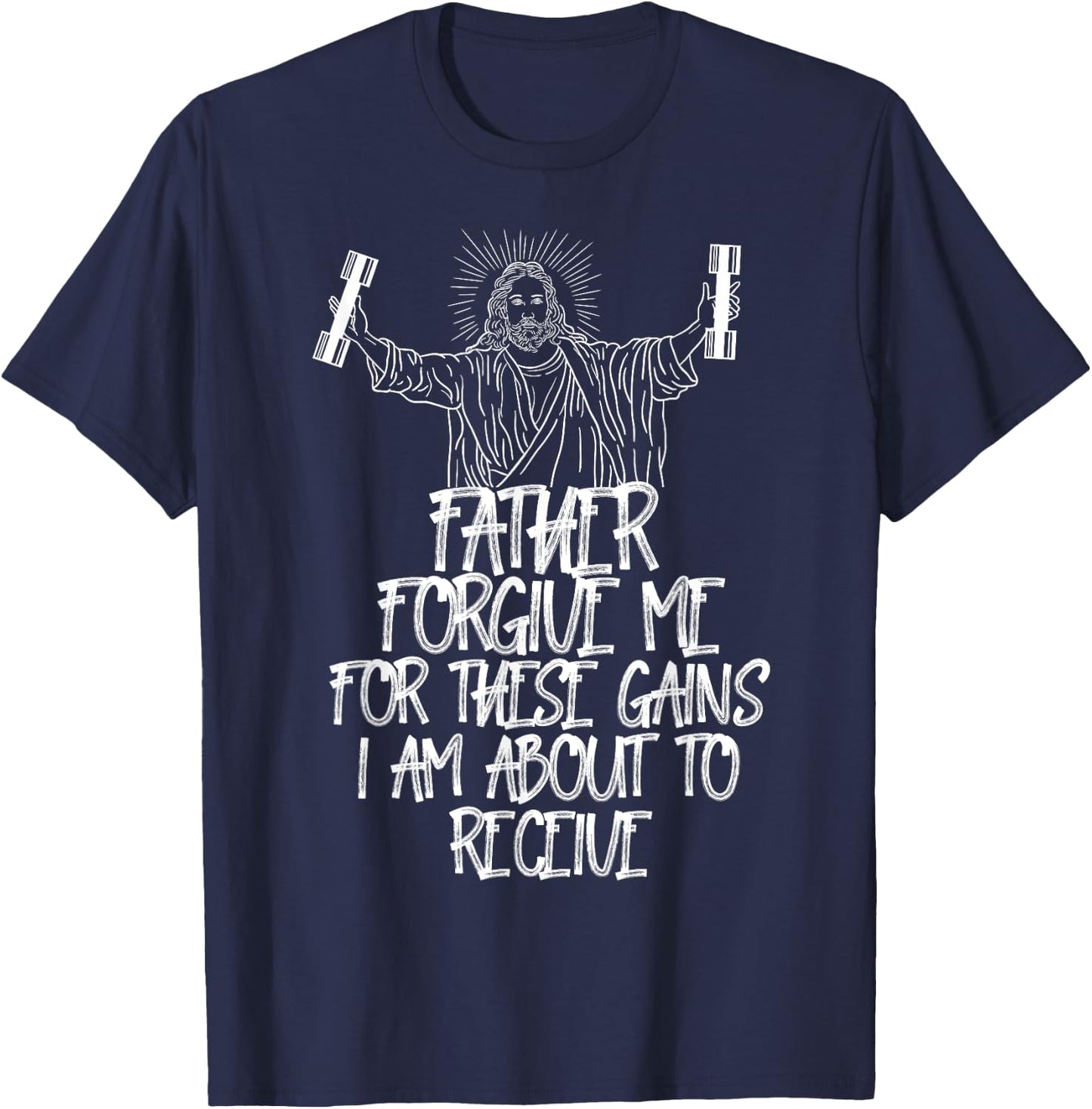 Weight Lifting Bodybuilding Forgive Me These Gains Jesus T-Shirt - T-Shirt | Navy