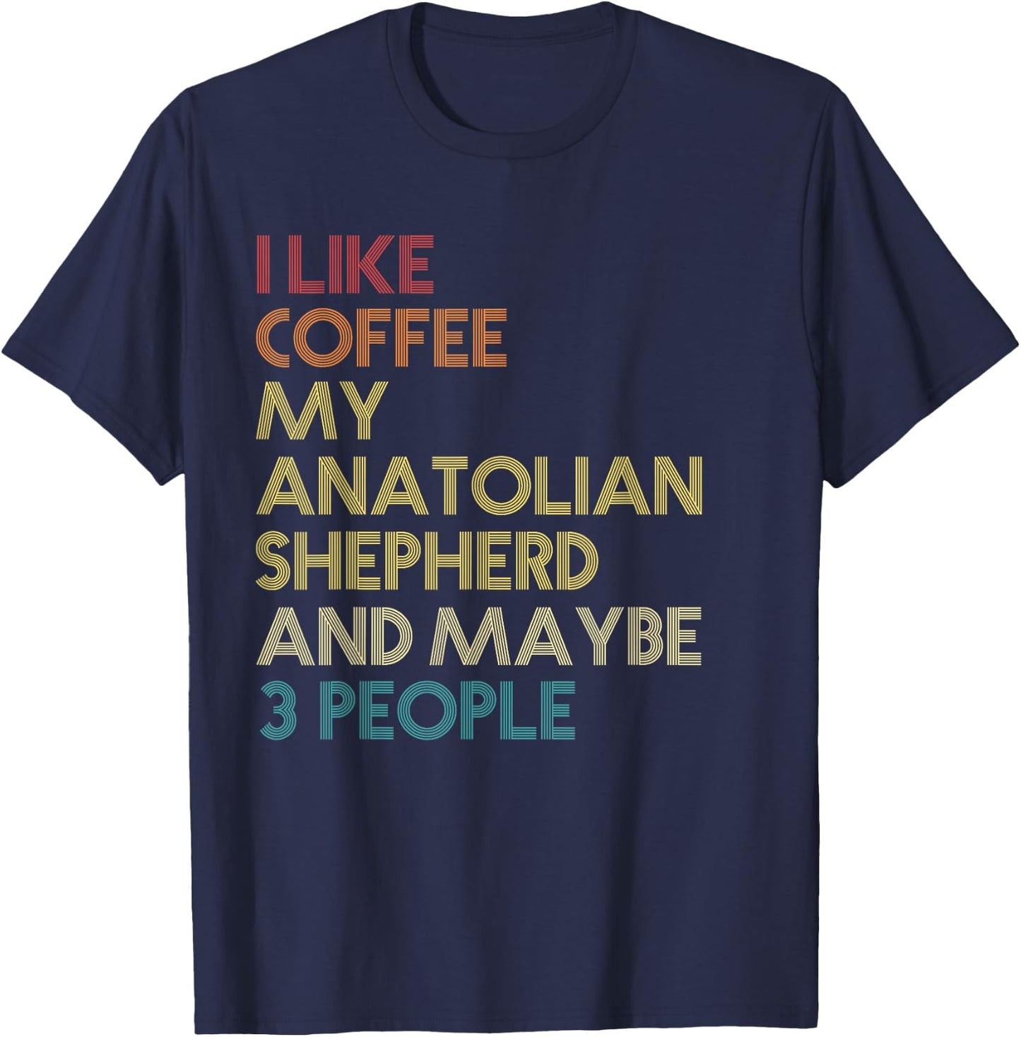 Anatolian Shepherd Dog Owner Coffee Lovers Quote Gift Retro T-Shirt - T-Shirt | Navy