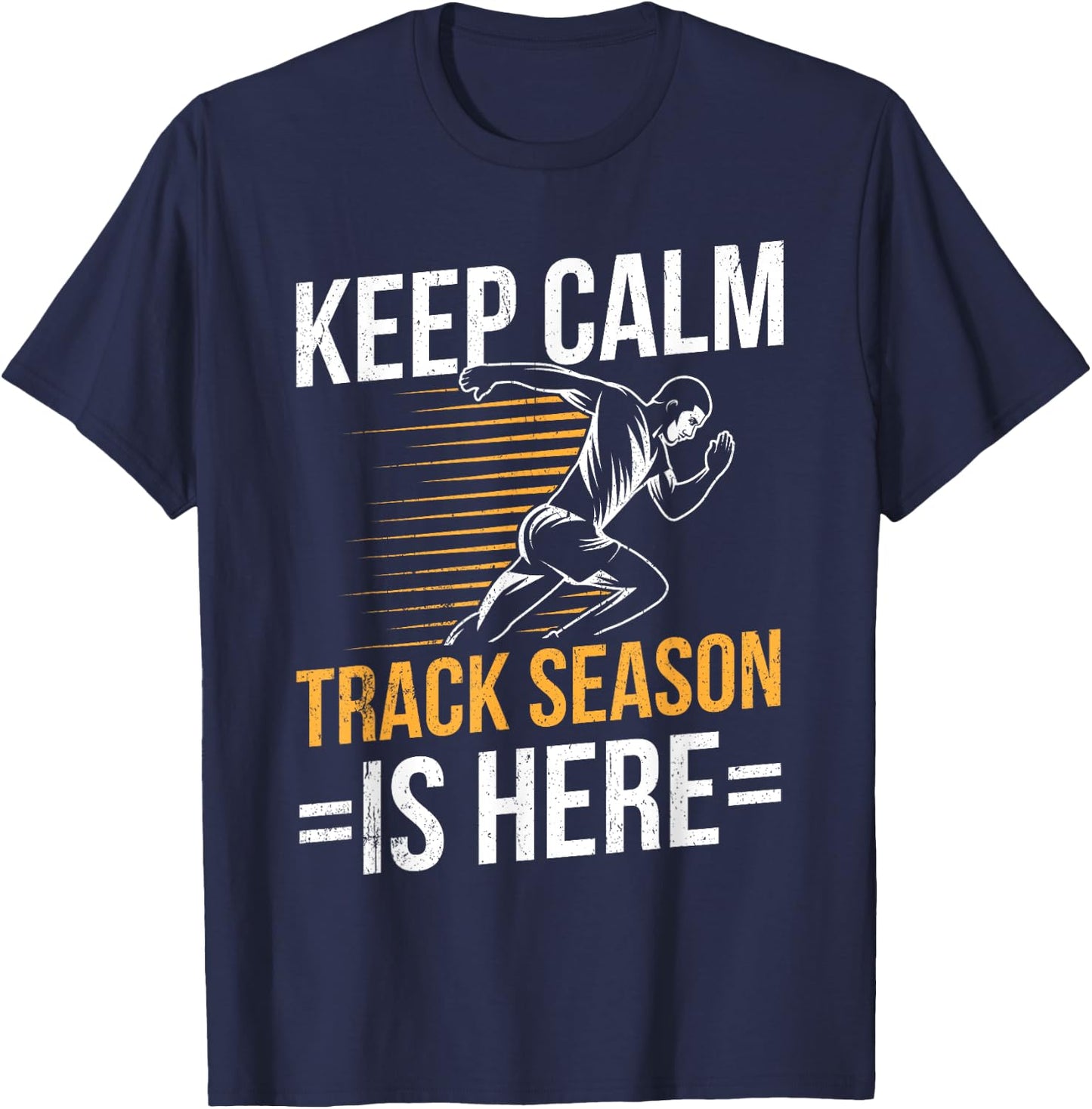 Funny Track and Field Design Keep Calm Track Season is Here T-Shirt - T-Shirt | Navy