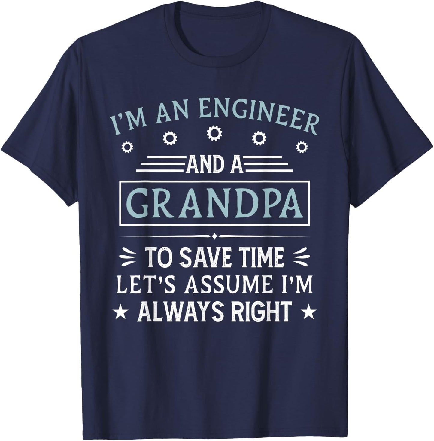 I'm An Engineer And A Grandpa Funny Engineering Grandfather T-Shirt - T-Shirt | Navy