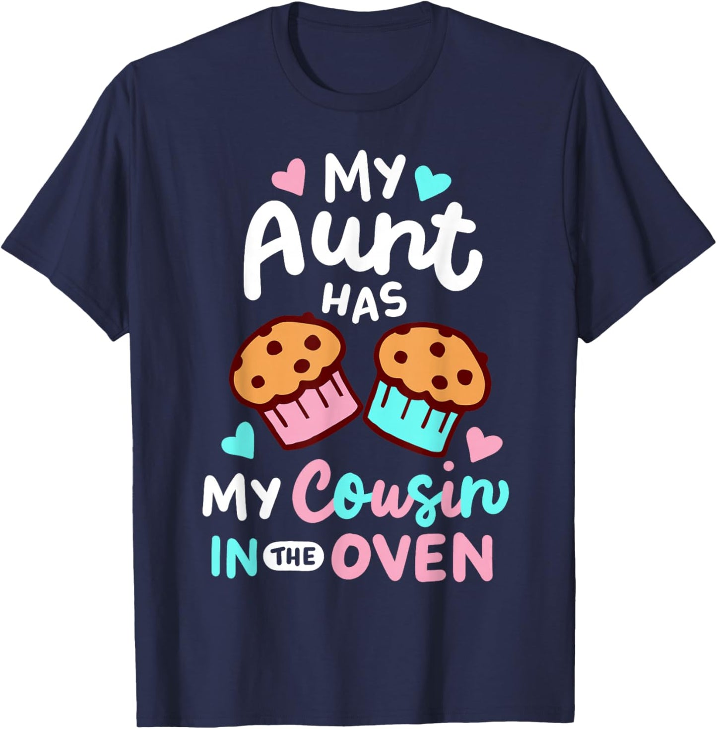 Pregnancy Announcement Pregnant My Aunt Has My Cousin In The Oven , Small, Black T-Shirt - T-Shirt | Navy