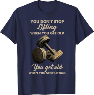 You don't stop lifting when you get old T-Shirt - T-Shirt | Navy