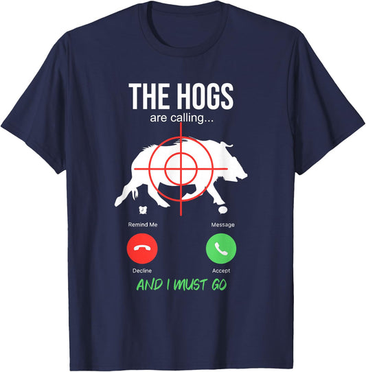 The Hogs Are Calling Boar Hunting Hog Hunter Pig T-Shirt - T-Shirt | Navy