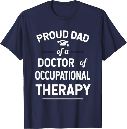 Proud Dad Of A Doctor Of Occupational Therapy T-Shirt - T-Shirt | Navy
