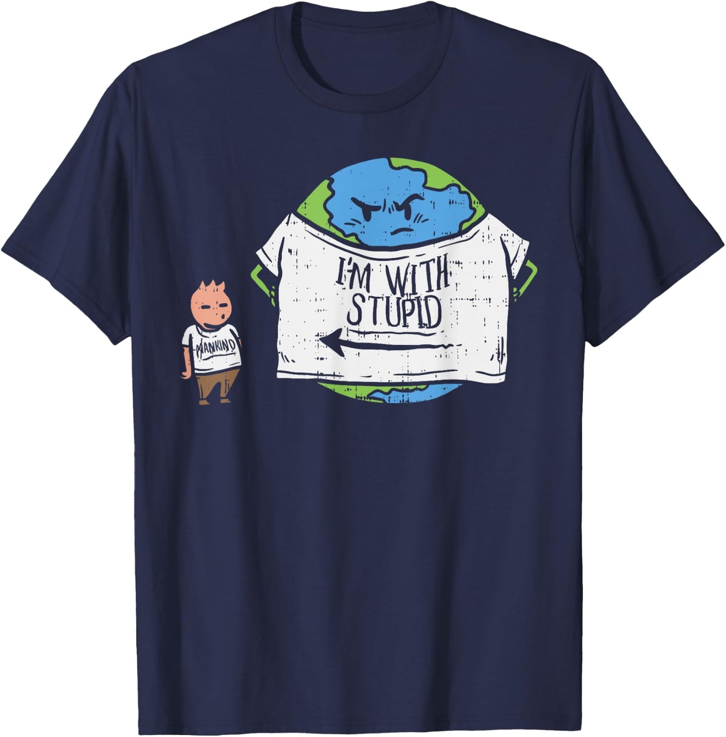 Funny Im With Stupid Shirt Earth Day Planet Human Mankind T-Shirt - T-Shirt | Navy