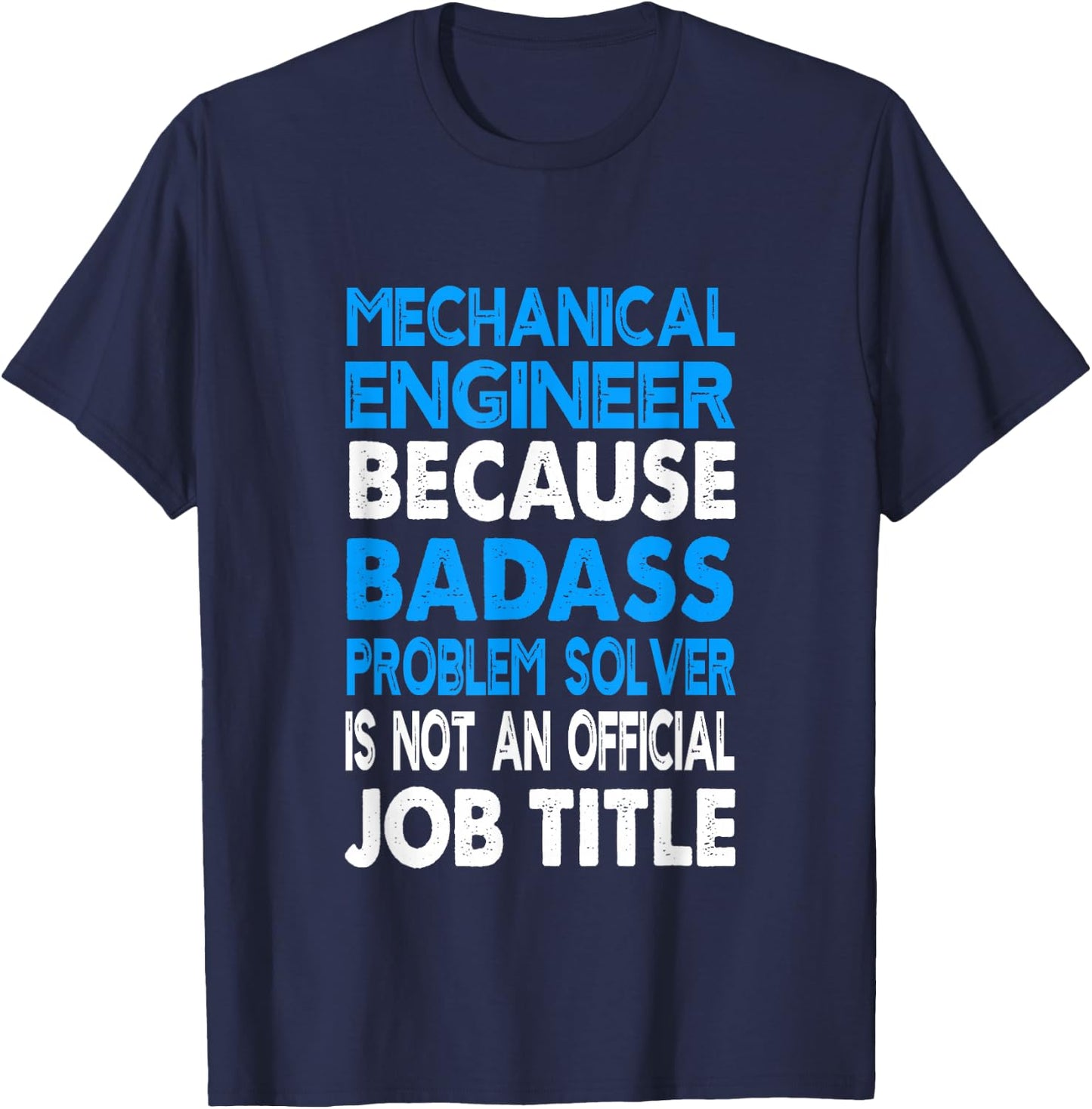 Mechanical Engineer Badass Problem Solver Funny Engineering T-Shirt - T-Shirt | Navy