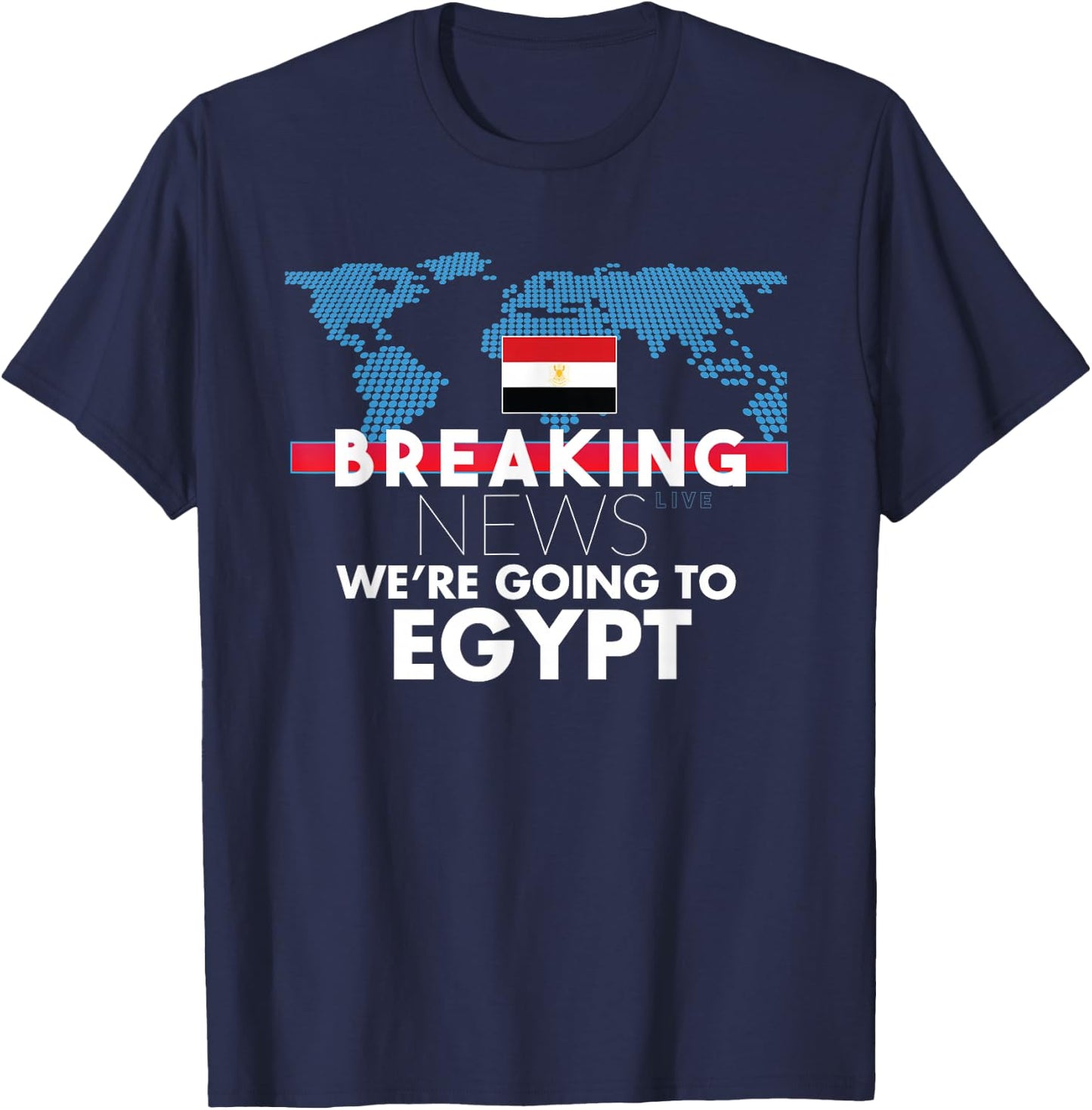 Breaking News We're Going To Egypt Family Trip T-Shirt - T-Shirt | Navy