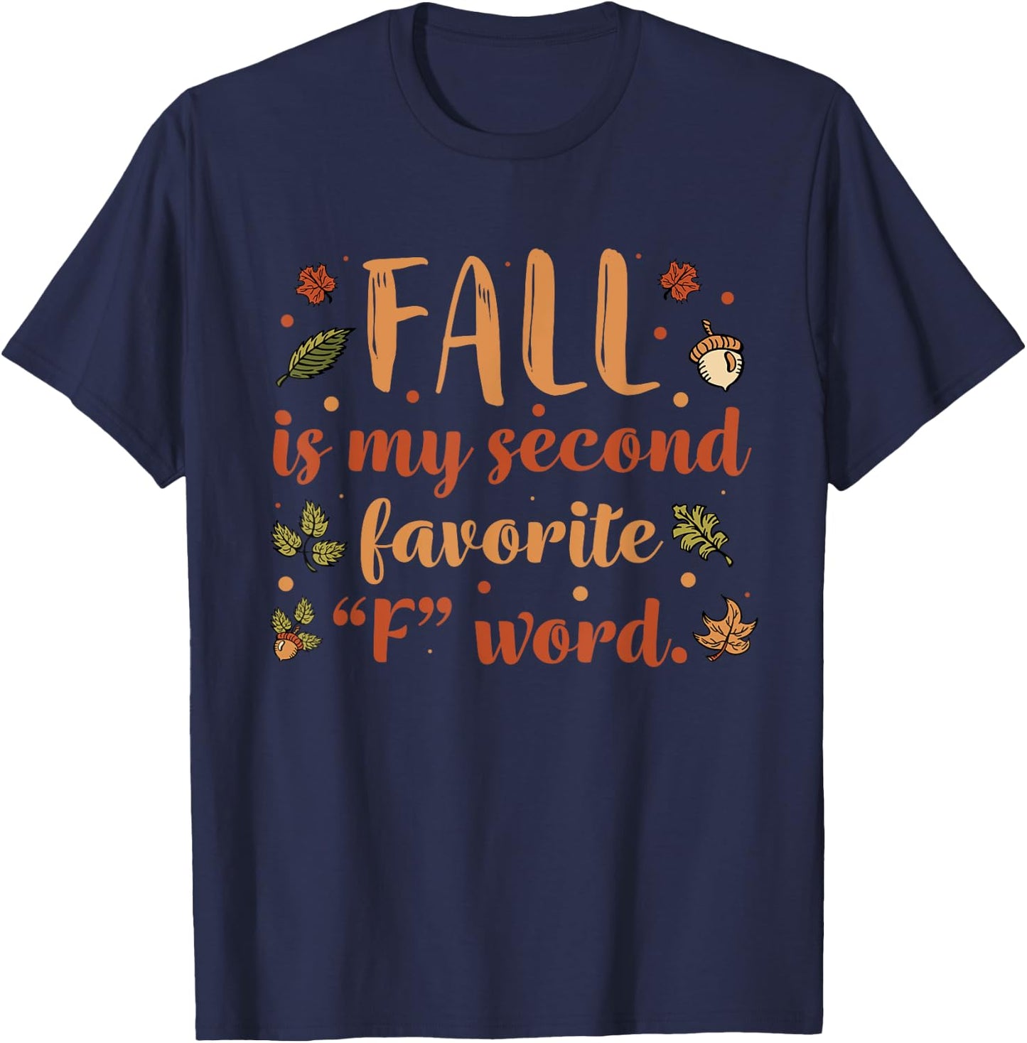 Fall Is My Second Favorite F Word | Funny Saying Fall T-Shirt - T-Shirt | Navy