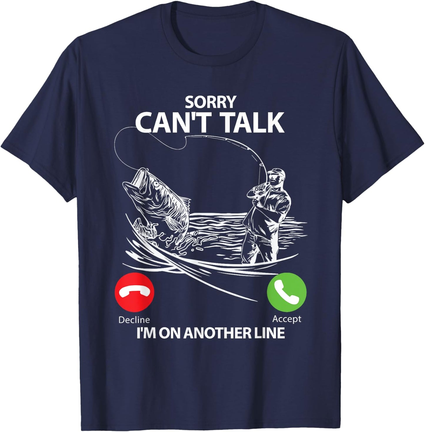 Sorry Can't Talk I'm On Another Line Funny Fishing Gift T-Shirt - T-Shirt | Navy