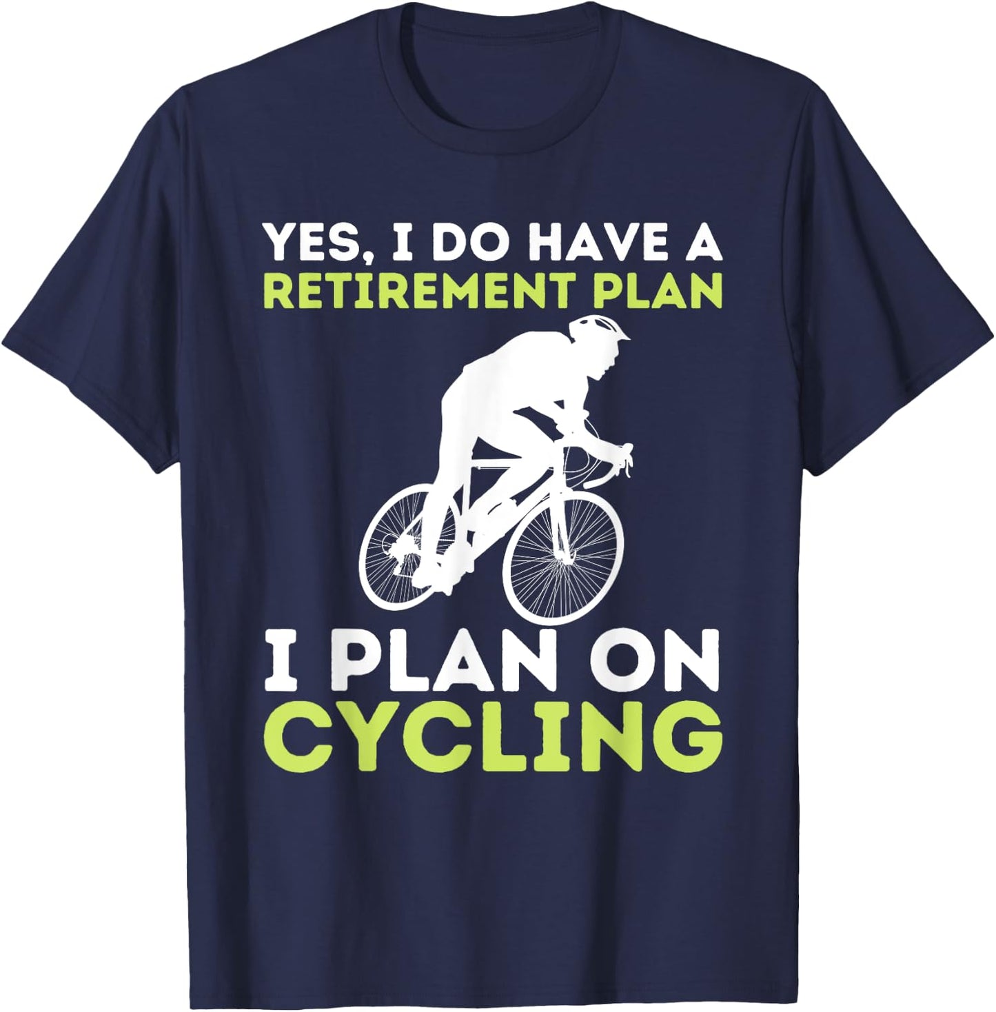 Funny Retirement Plan Cycling - Bike Lover Bicycling Cyclist T-Shirt - T-Shirt | Navy