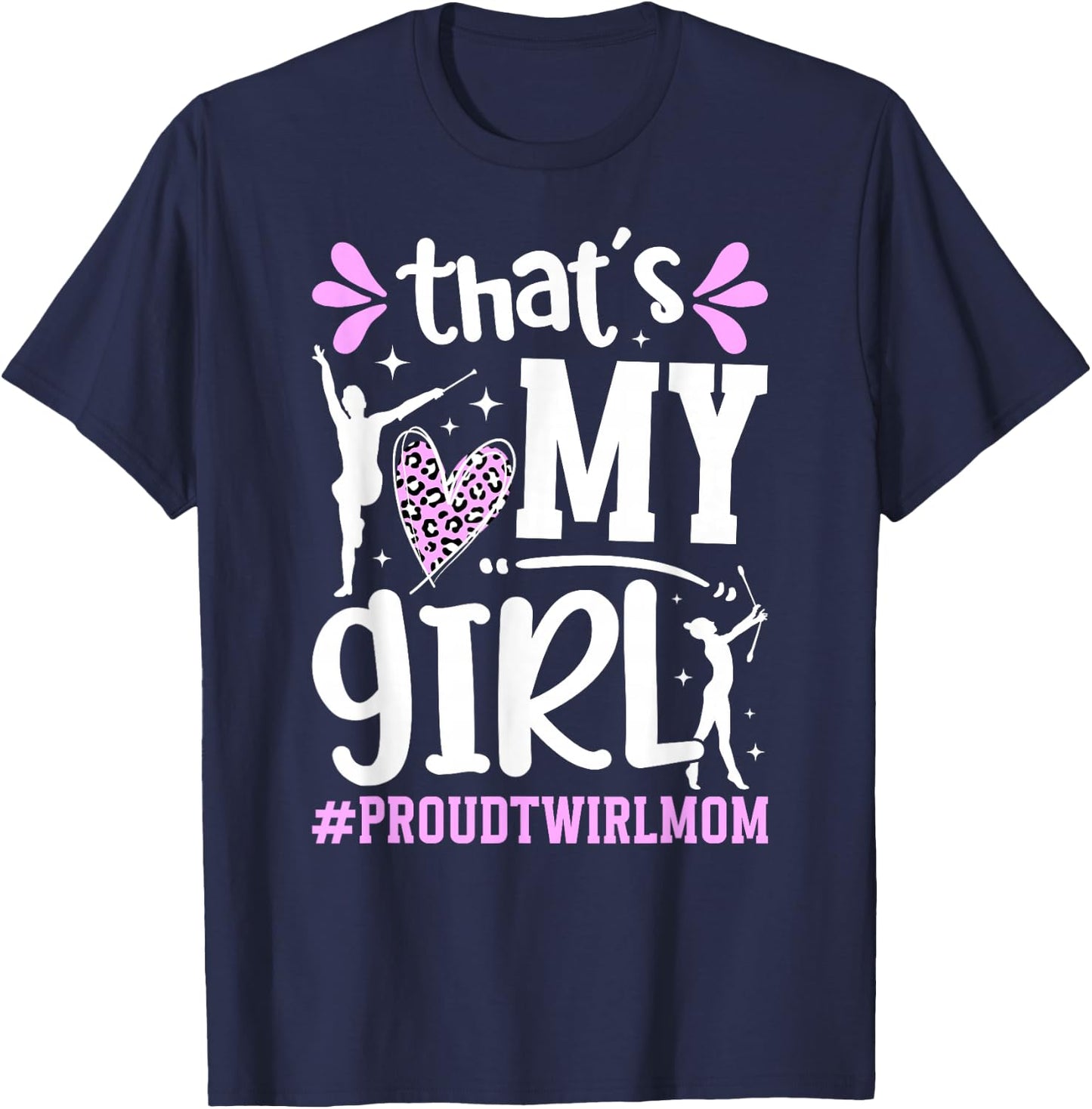 Proud Twirl Mom Baton Twirling Mom Of A Baton Twirler T-Shirt - T-Shirt | Navy