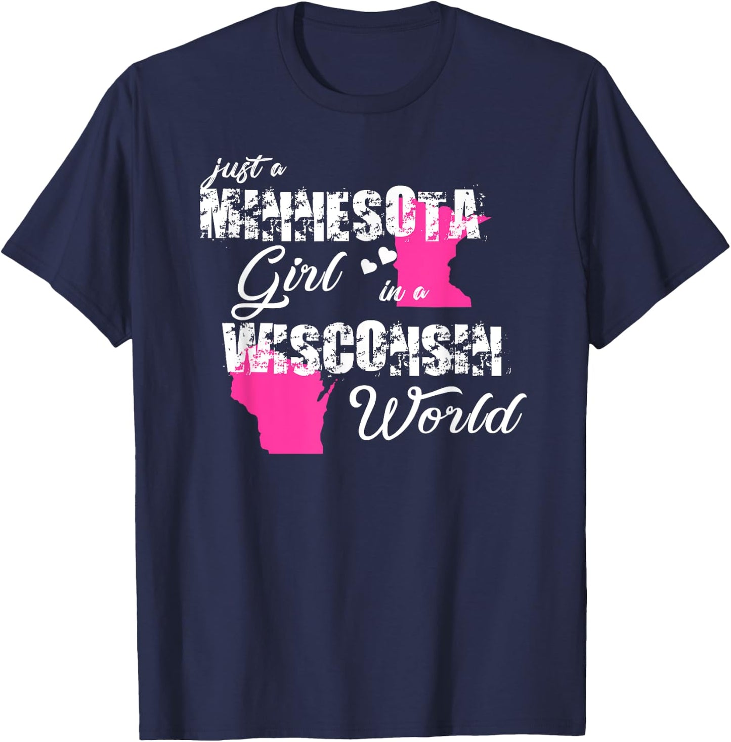 Funny Minnesota Shirts Just a Minnesota girl in a Wisconsin T-Shirt - T-Shirt | Navy