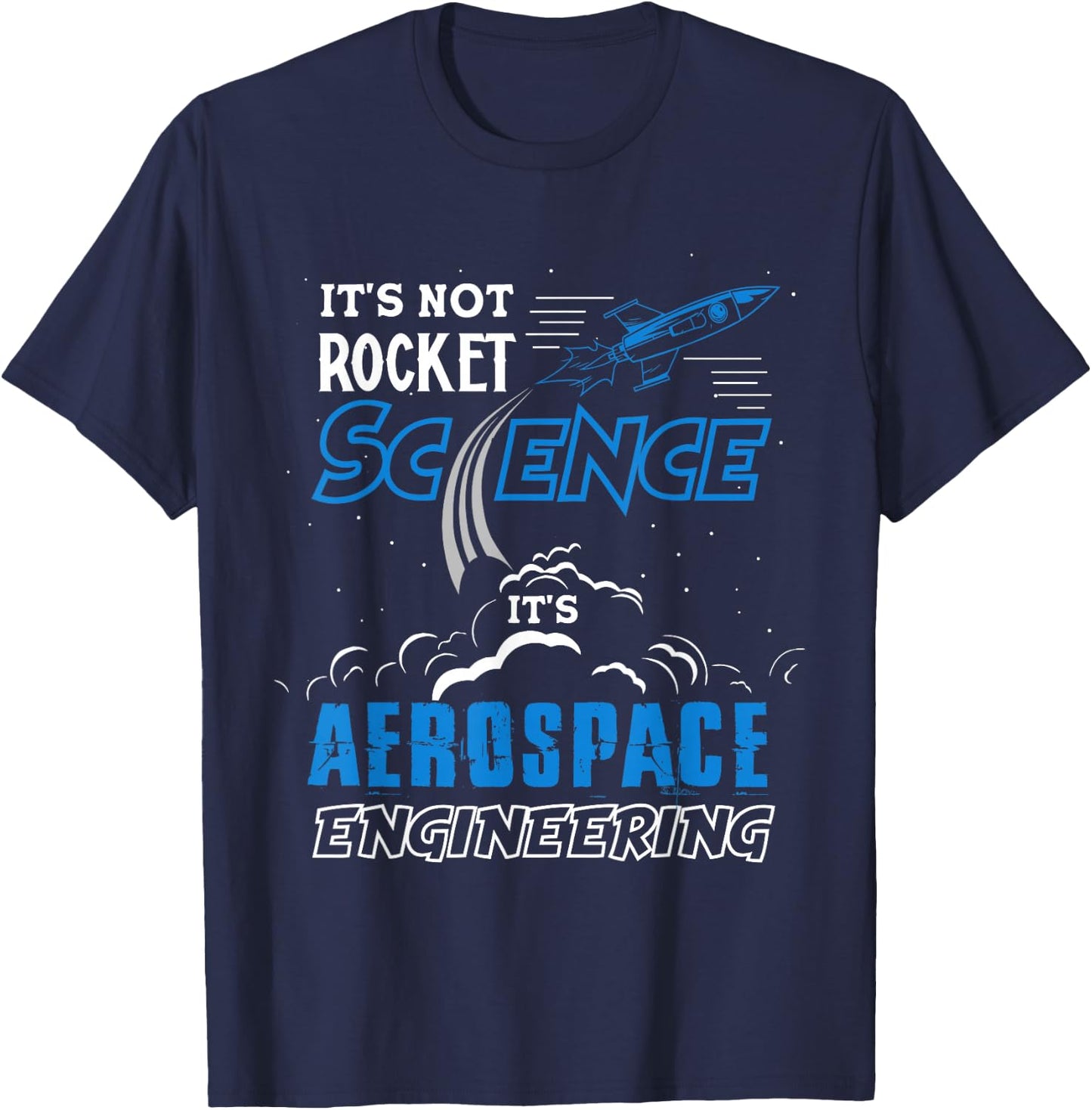 It's Not Rocket Science Aerospace Engineering Funny Humor T-Shirt - T-Shirt | Navy