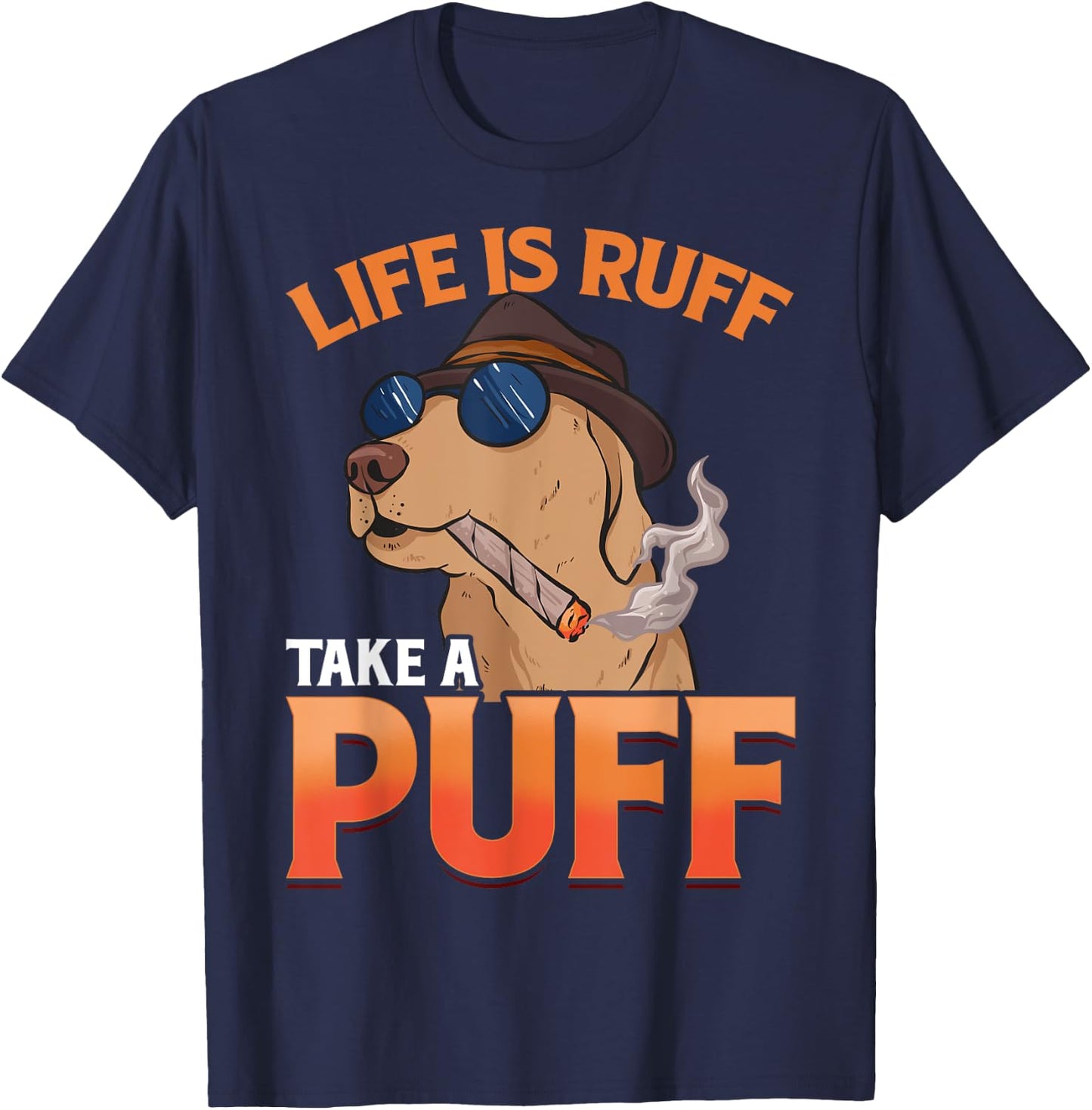 Marijuana Dog Smoking Joint Weed Life Is Ruff Take A Puff T-Shirt - T-Shirt | Navy