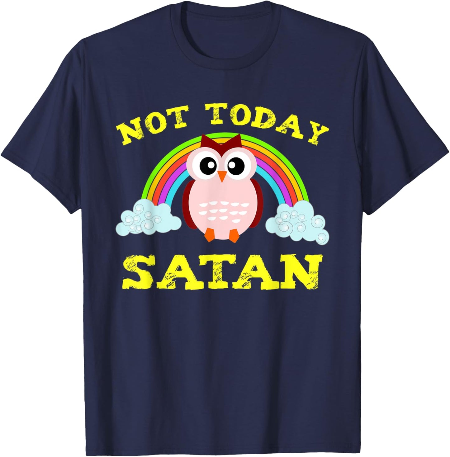 Funny Not Today Satan Rainbow Owl Christian VBS Gift T-Shirt - T-Shirt | Navy