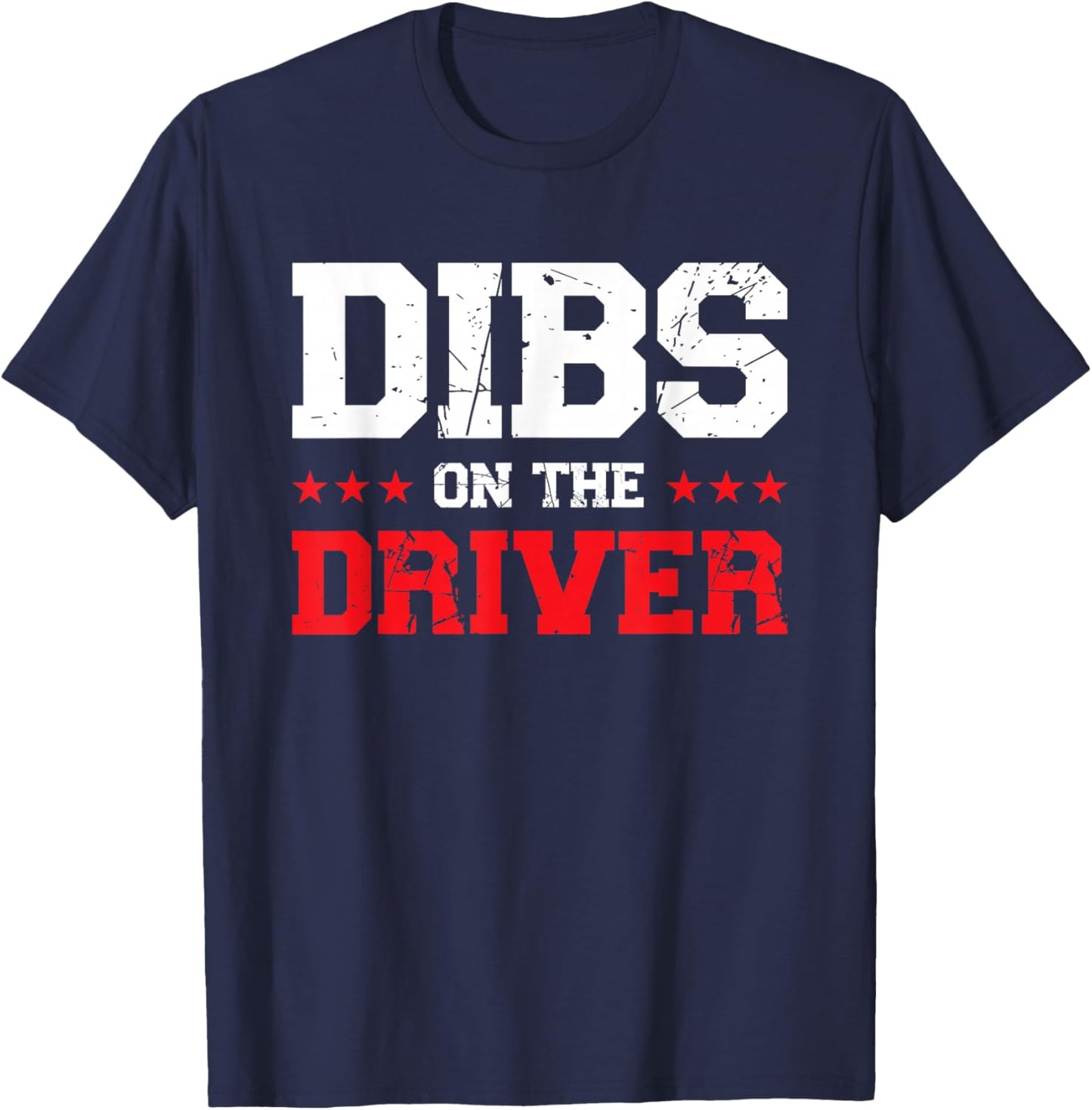 Dibs On The Driver T-Shirt - T-Shirt | Navy
