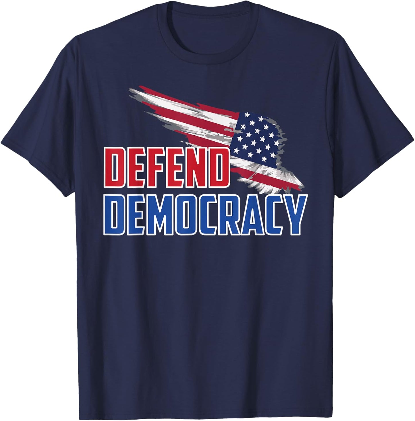 Defend Democracy USA Pride Patriotic Message US Flag T-Shirt - T-Shirt | Navy