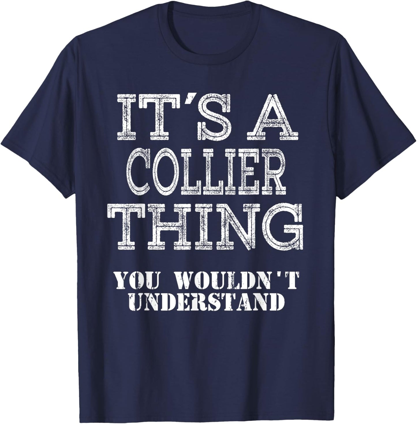 Its A COLLIER Thing You Wouldnt Understand Matching Family T-Shirt - T-Shirt | Navy