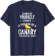Be A Canary Canary Bird Pet T-Shirt - T-Shirt | Navy