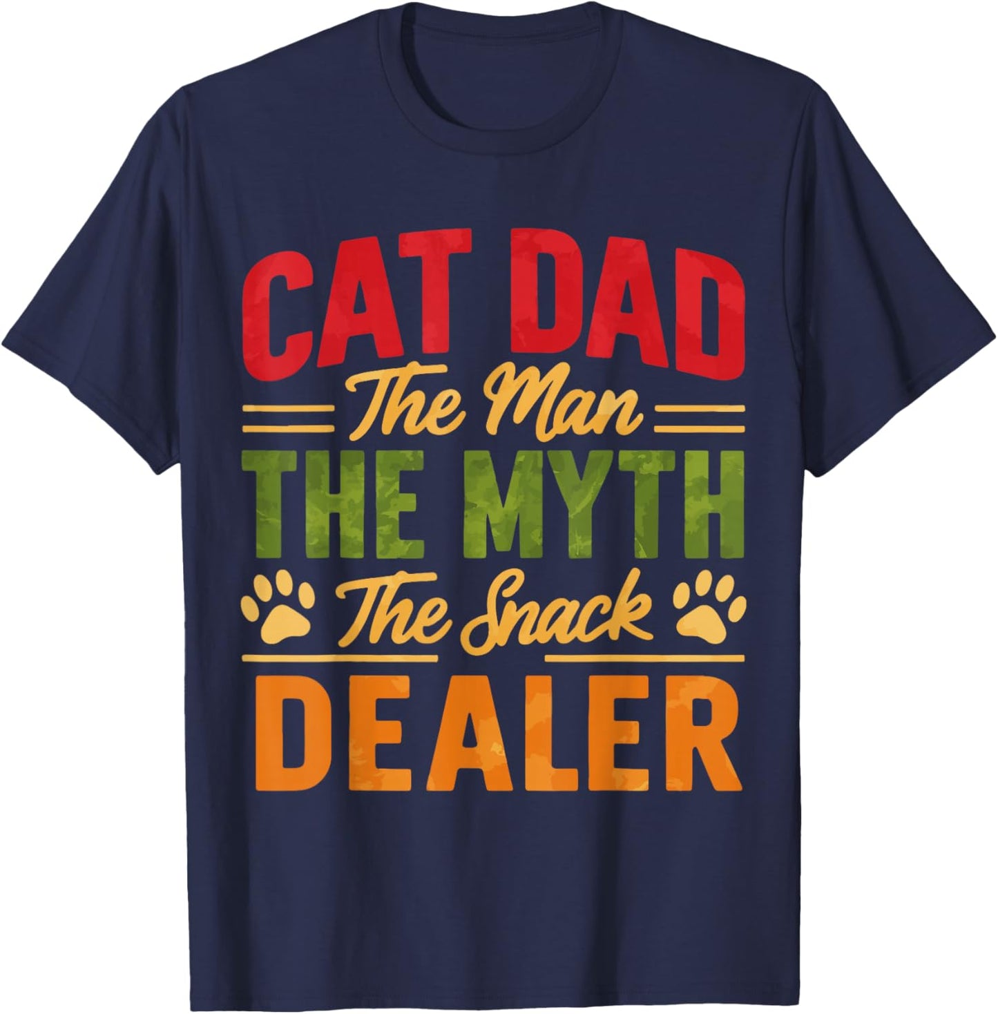 Cat Dad The Man The Myth The Snack Dealer T-Shirt - T-Shirt | Navy