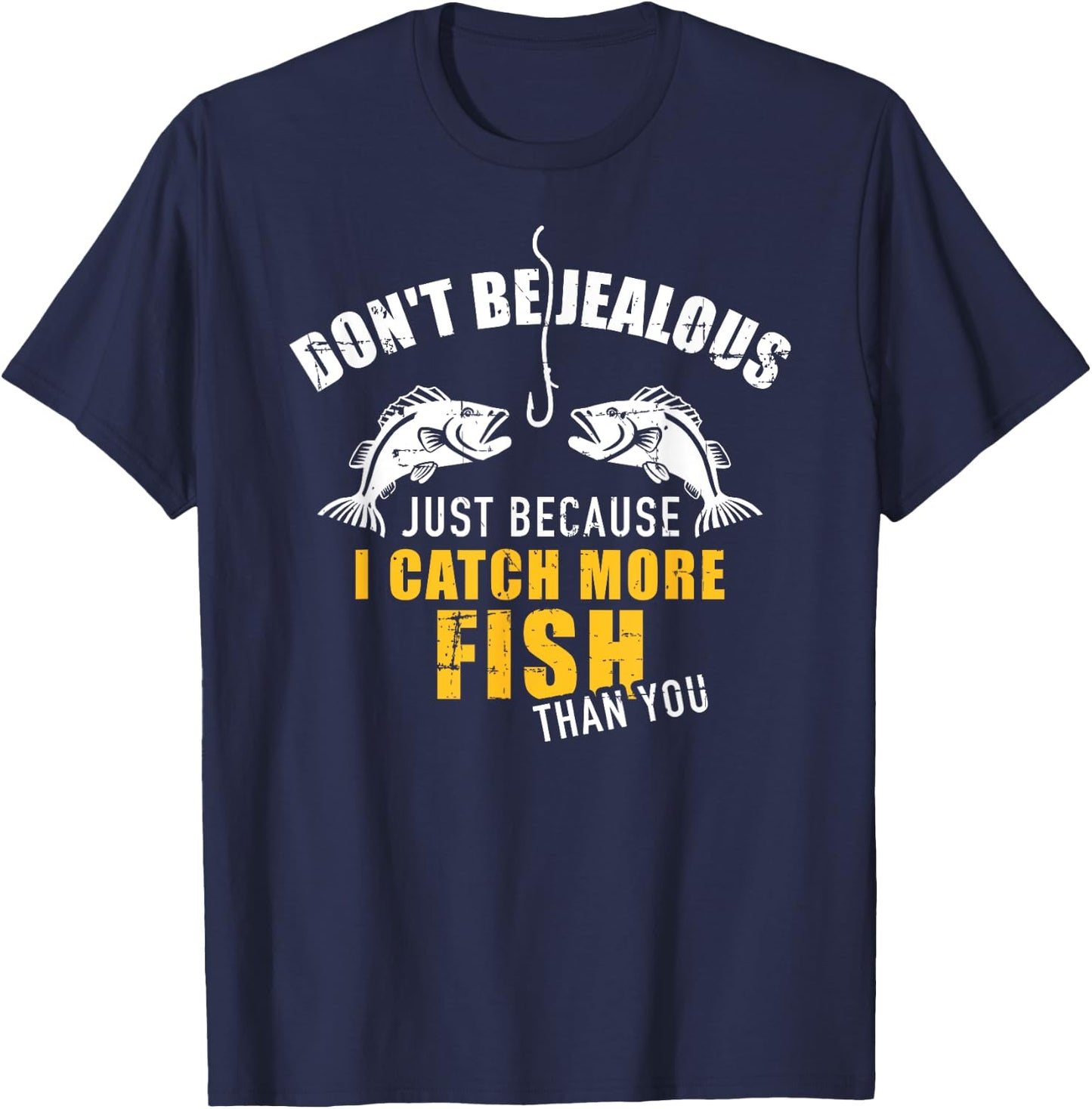 Fishing Don't be jealous just because I catch more fish you T-Shirt - T-Shirt | Navy