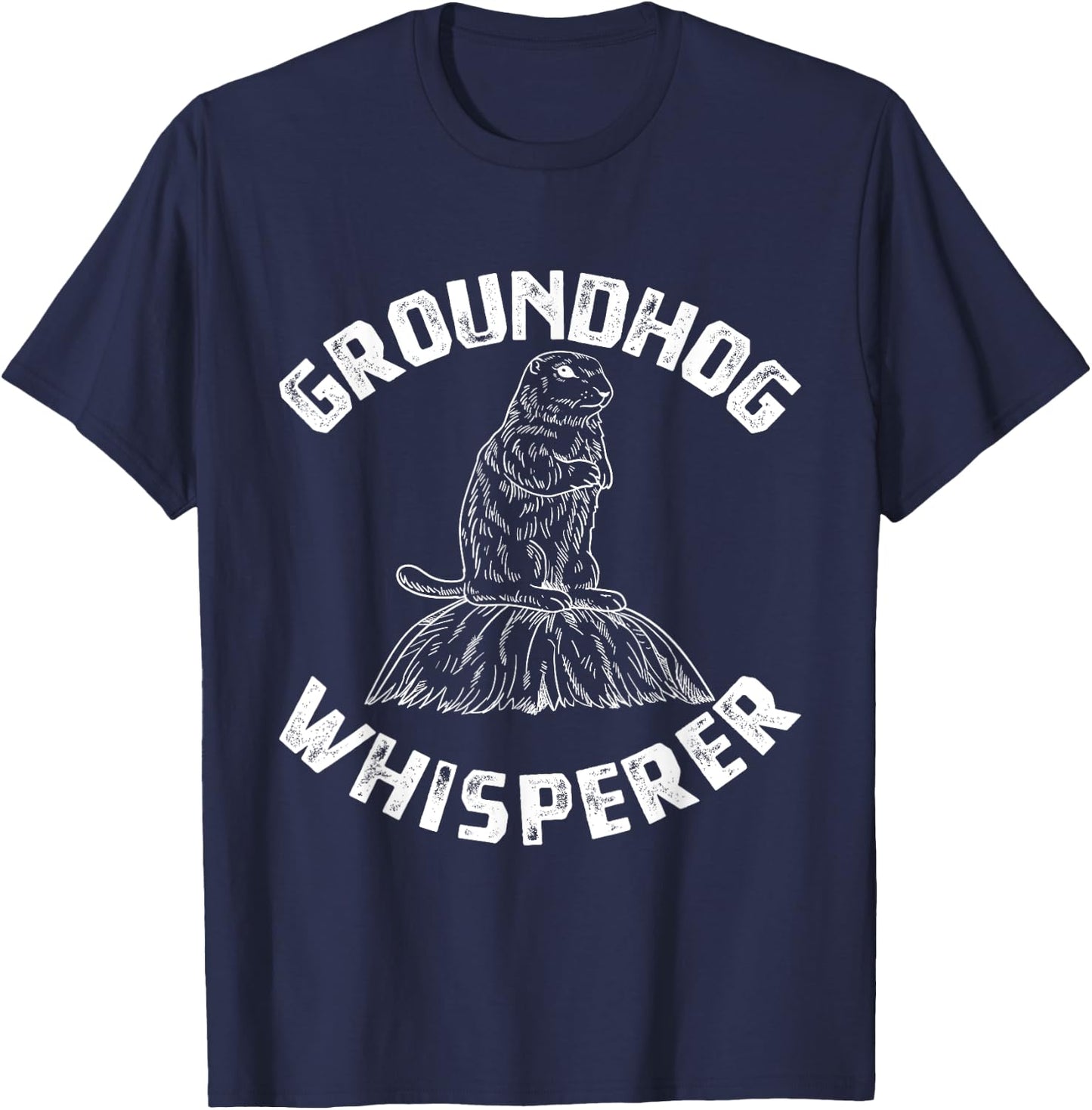 Groundhog Whisperer - Funny Woodchuck Groundhog Day T-Shirt - T-Shirt | Navy