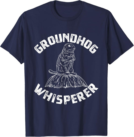 Groundhog Whisperer - Funny Woodchuck Groundhog Day T-Shirt - T-Shirt | Navy