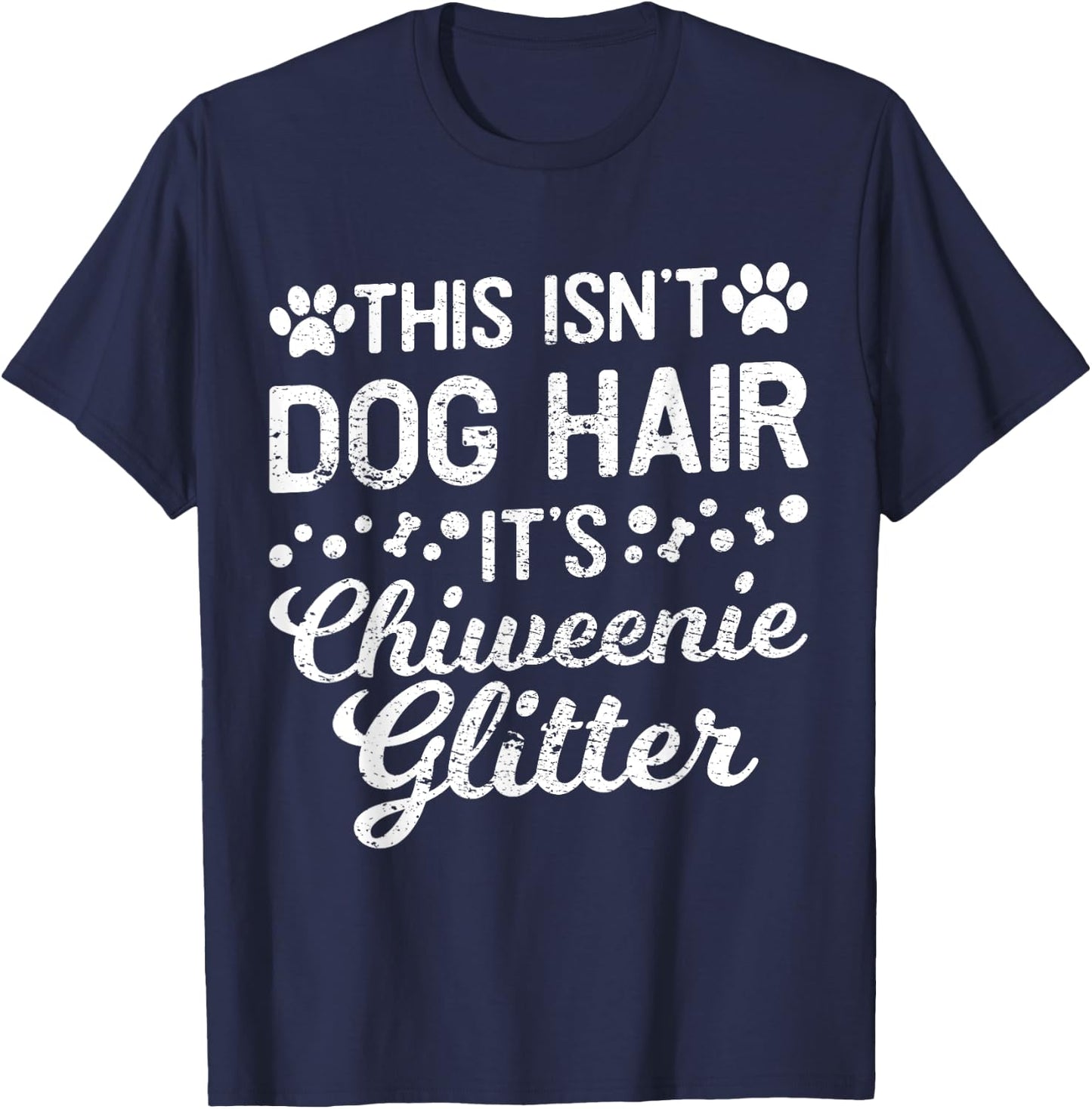 This Isn't Dog Hair It's Chiweenie Funny Puppy Lover Men Women T-Shirt - T-Shirt | Navy