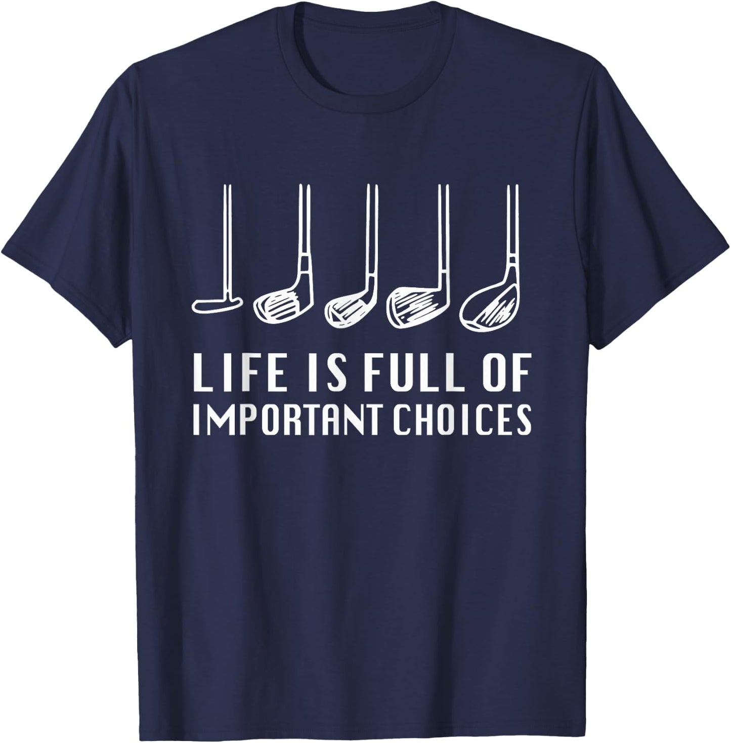 Funny Life Is Full Of Important Choices Golf Lover T-Shirt - T-Shirt | Navy