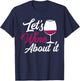 Let's Wine About It - Funny Woman Wine T-Shirt - T-Shirt | Navy