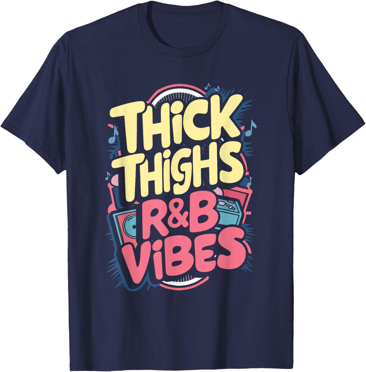 Thick Thighs And R&B Vibes Hip Hop T-Shirt - T-Shirt | Navy