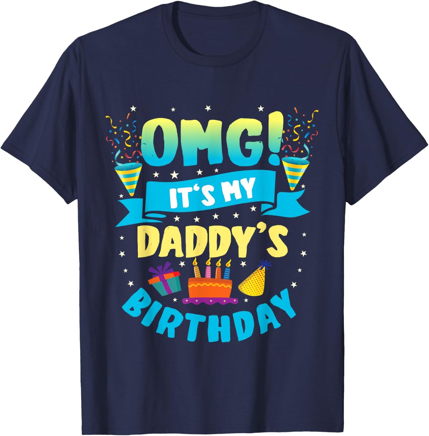 OMG It's My Daddy Birthday T-Shirt - T-Shirt | Navy