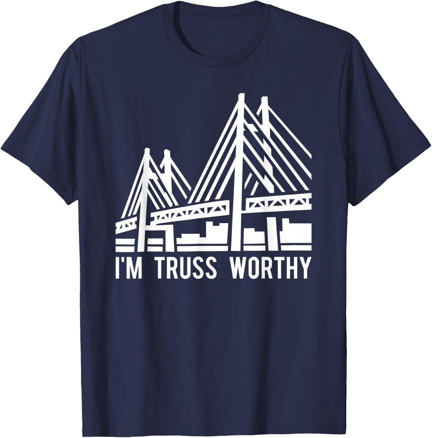 Bridge Engineering Truss Worthy Pun Civil Engineer T-Shirt - T-Shirt | Navy