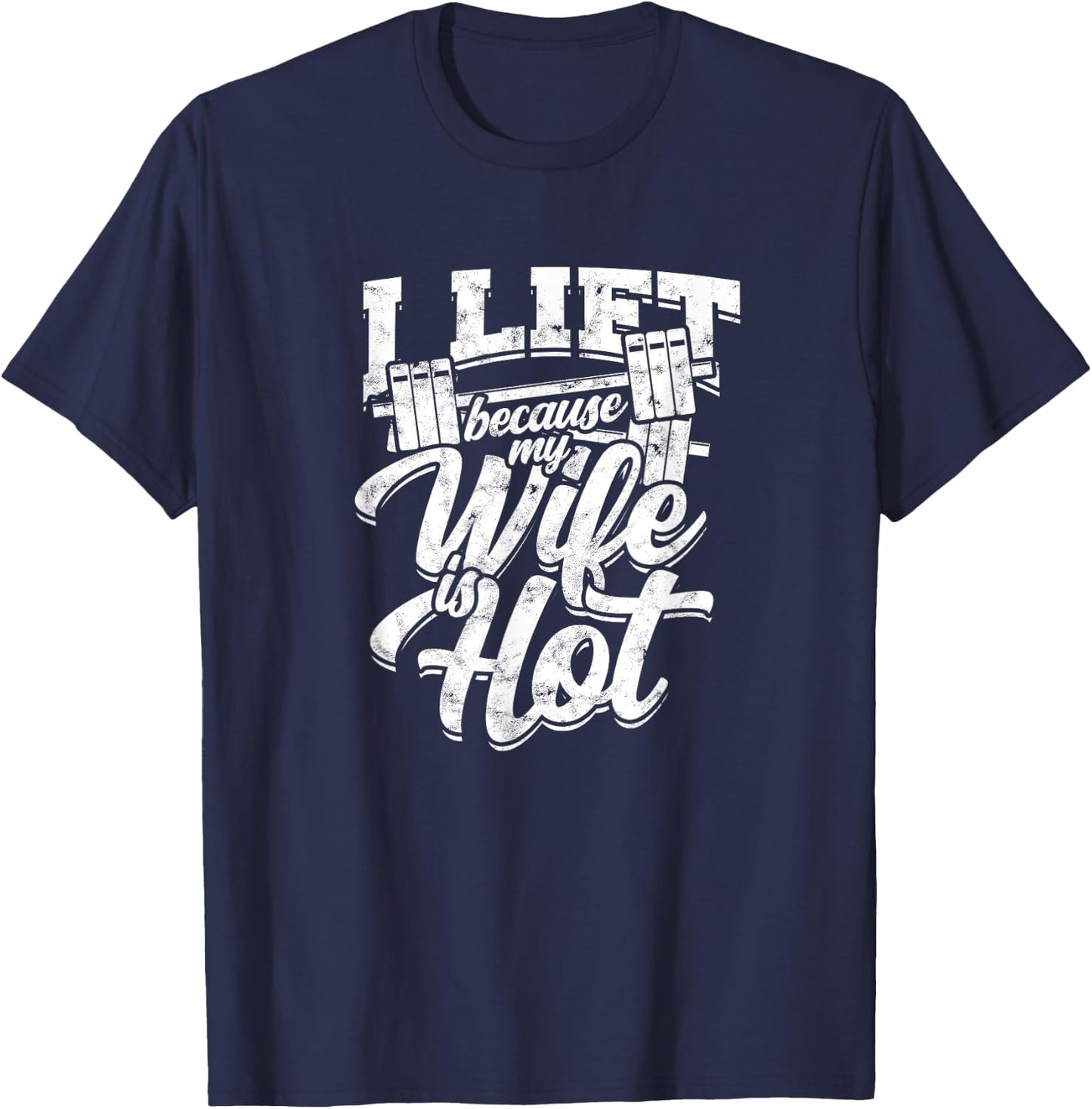 I lift because my wife is hot – Gym fitness T-Shirt - T-Shirt | Navy