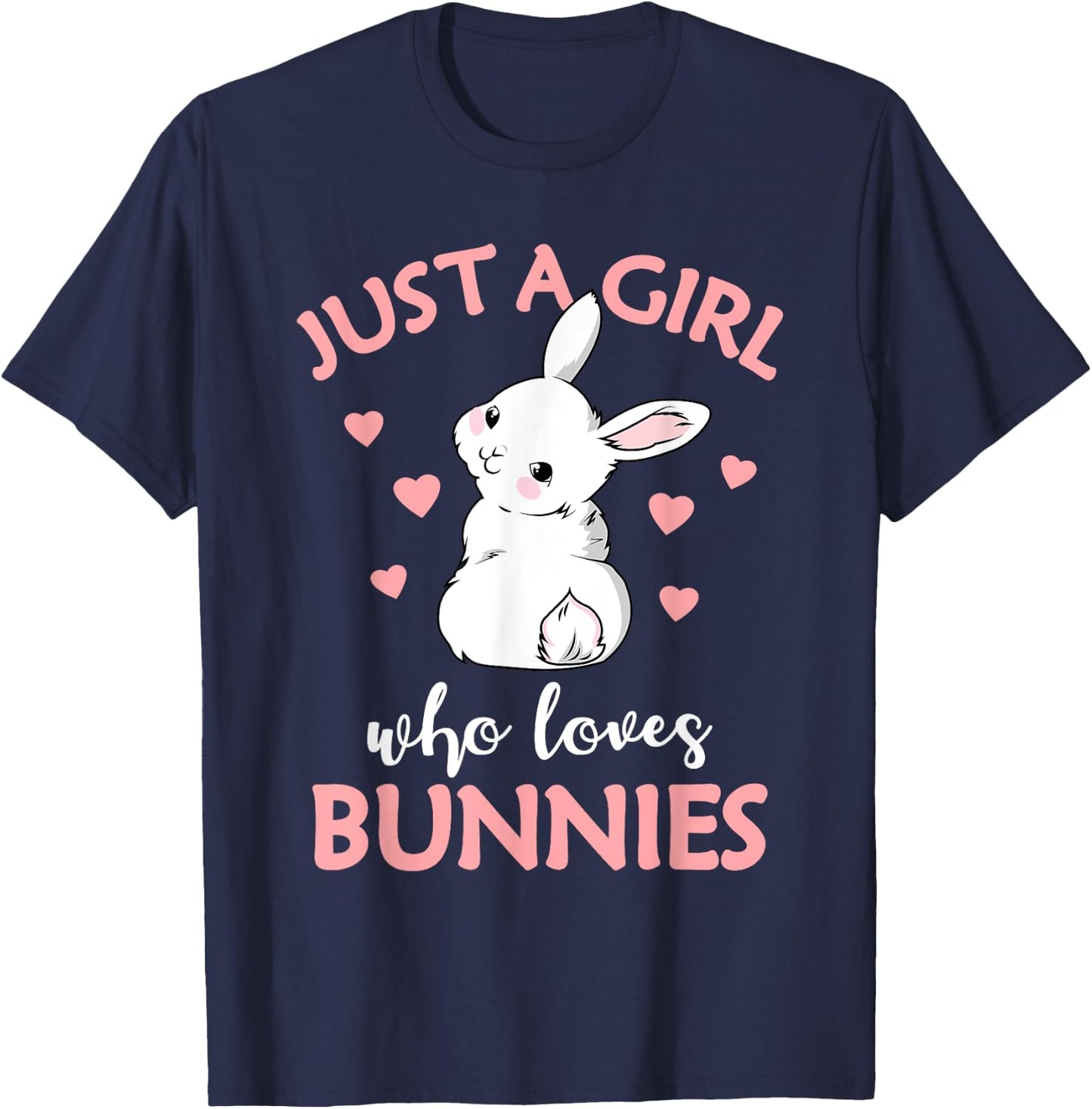 Just A Girl Who Loves Bunnies Rabbit Bunny T-Shirt - T-Shirt | Navy