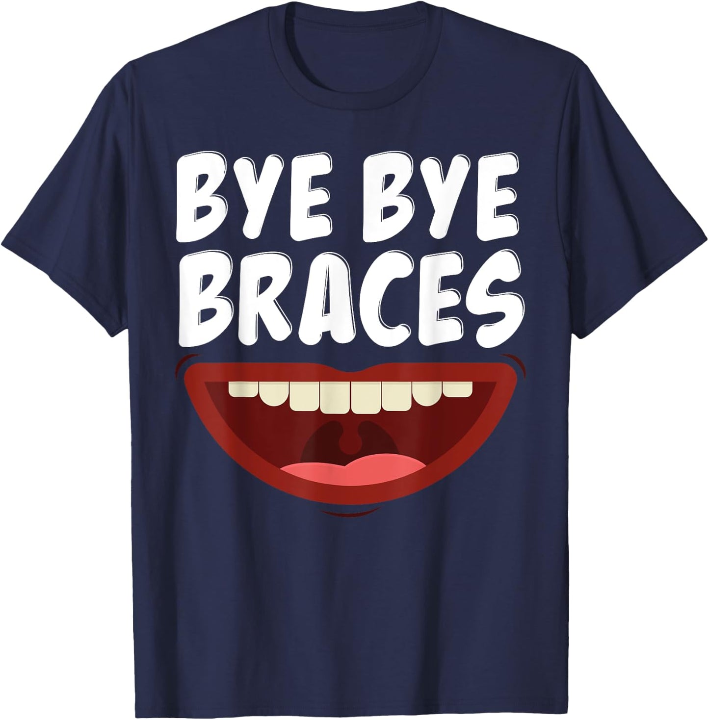 Bye Bye Braces Off Teeth Gift T-Shirt - T-Shirt | Navy