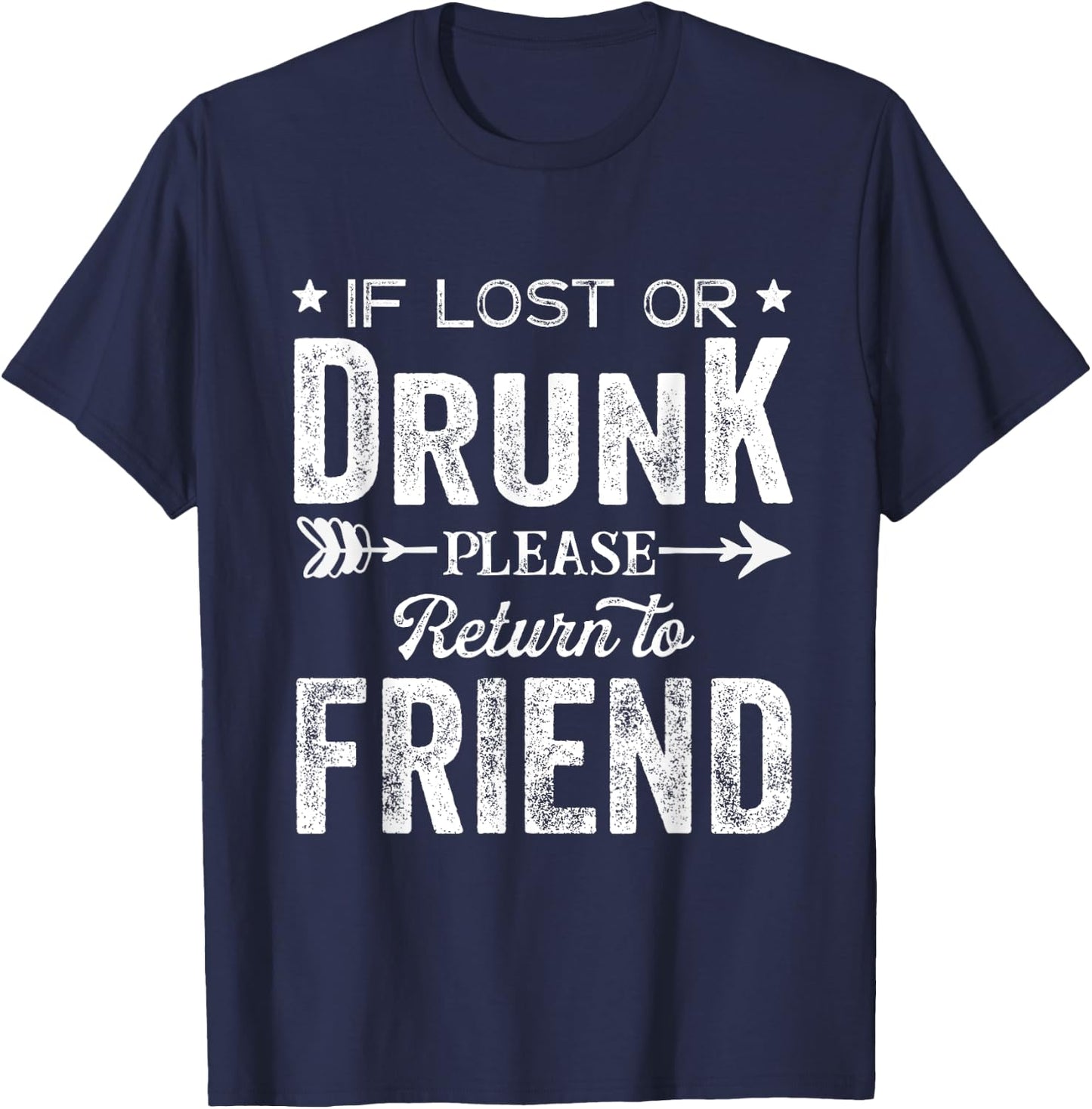 If Lost Or Drunk Please Return To Friend Gift Men T-Shirt - T-Shirt | Navy