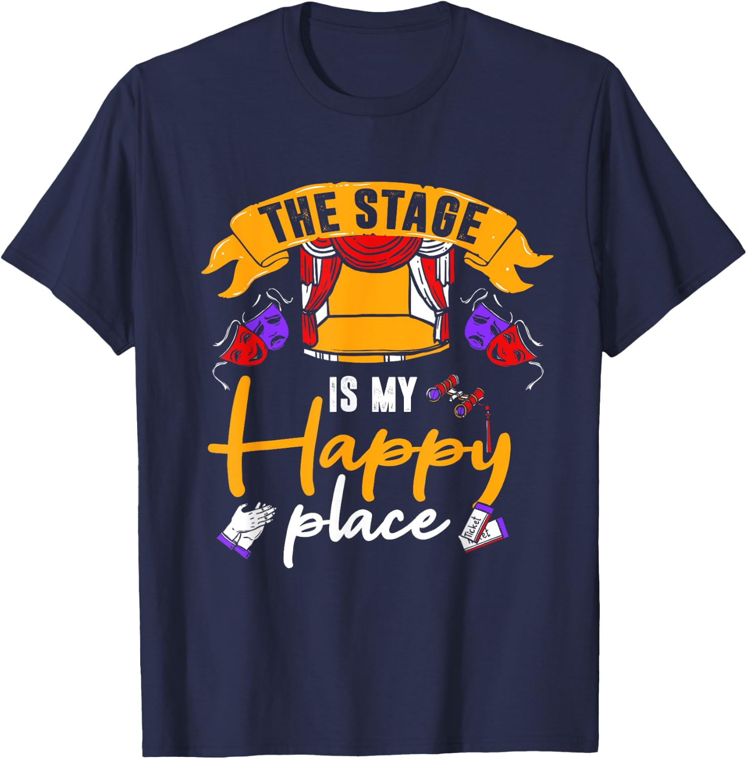Theatre Shirt Funny Stage Happy Thespian Gift T-Shirt - T-Shirt | Navy
