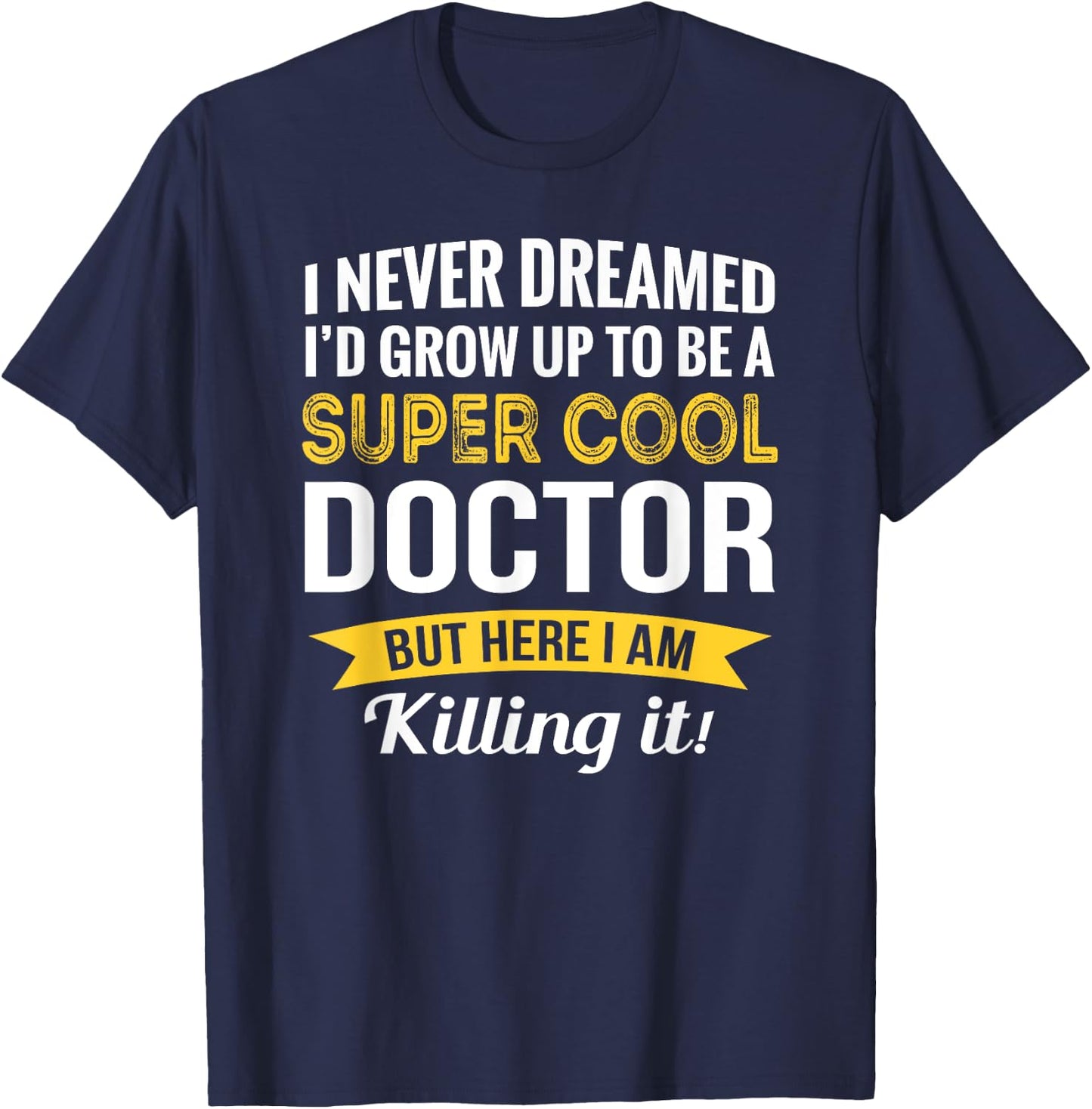 Doctor Gifts Funny T-Shirt - T-Shirt | Navy