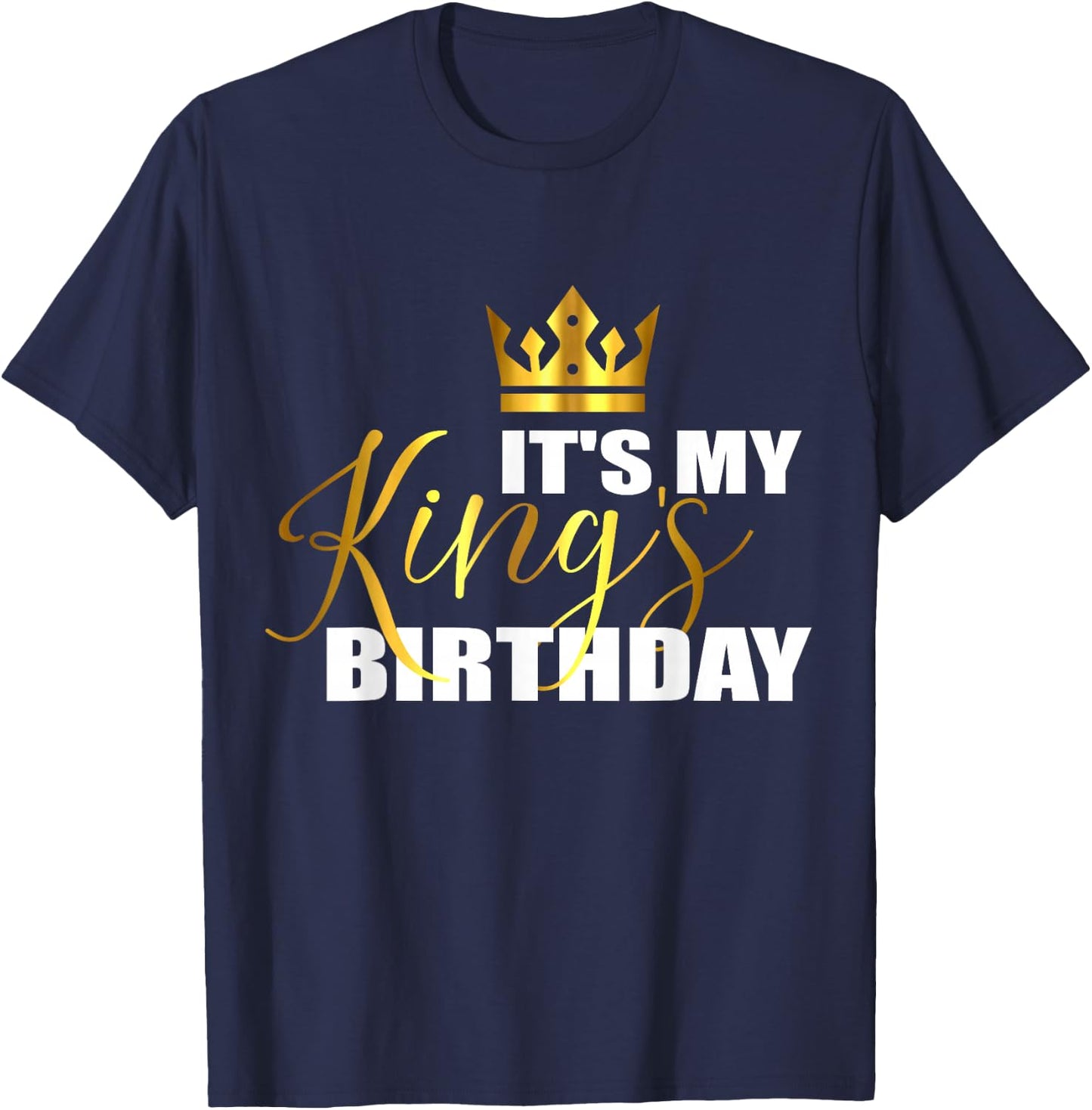 It's My King Birthday Funny Birthday Squad Cool B-Day Boy T-Shirt - T-Shirt | Navy