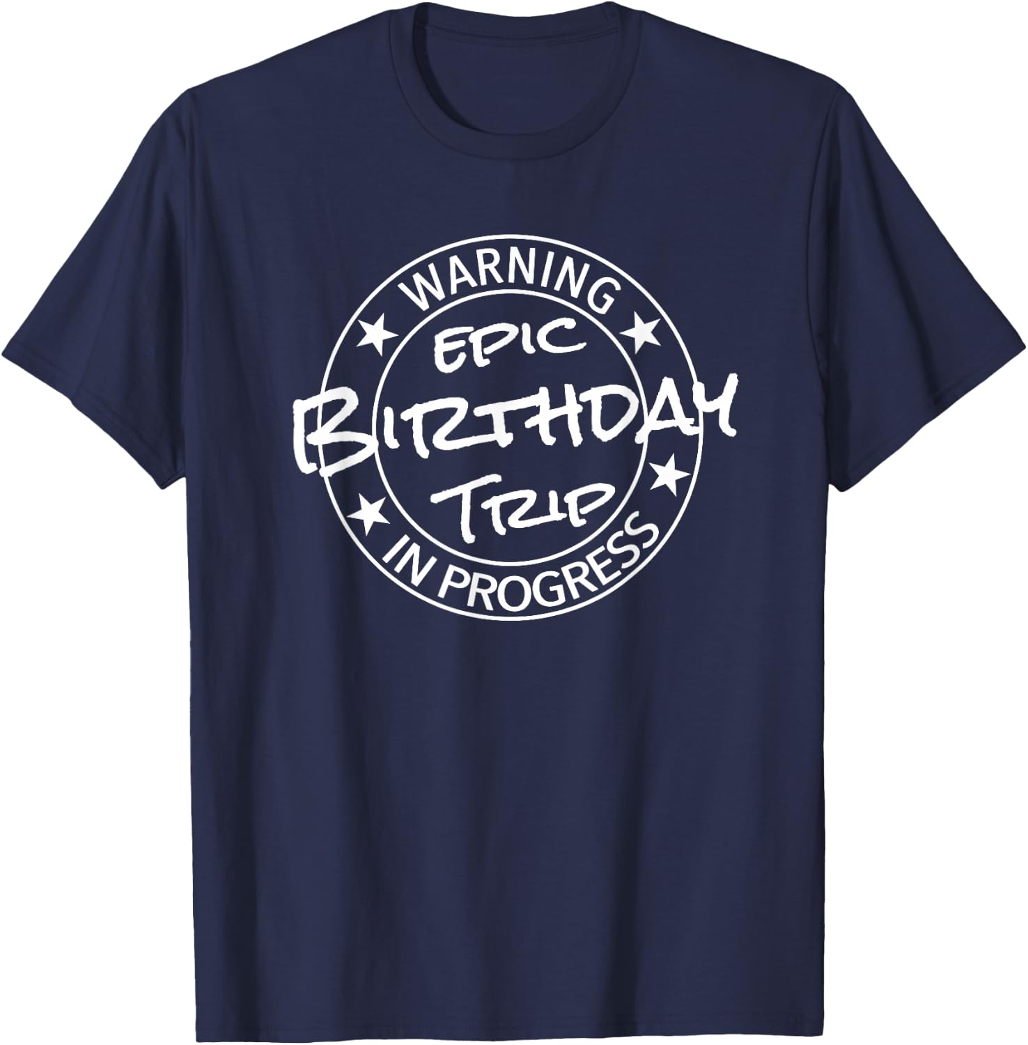 Funny Warning Epic Birthday Trip 2026 In Progress Matching T-Shirt - T-Shirt | Navy