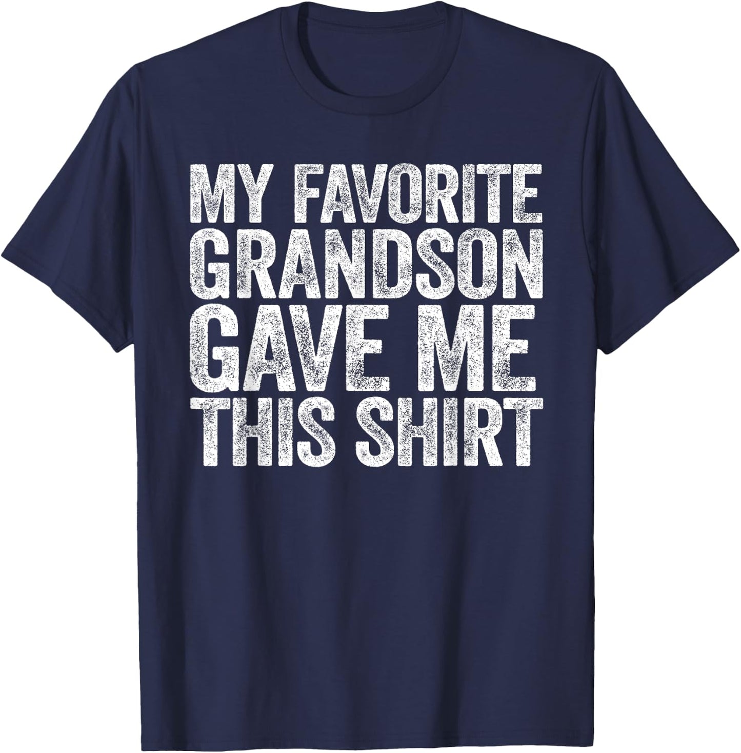 My Favorite Grandson Gave Me This Shirt Men Women Parents T-Shirt - T-Shirt | Navy